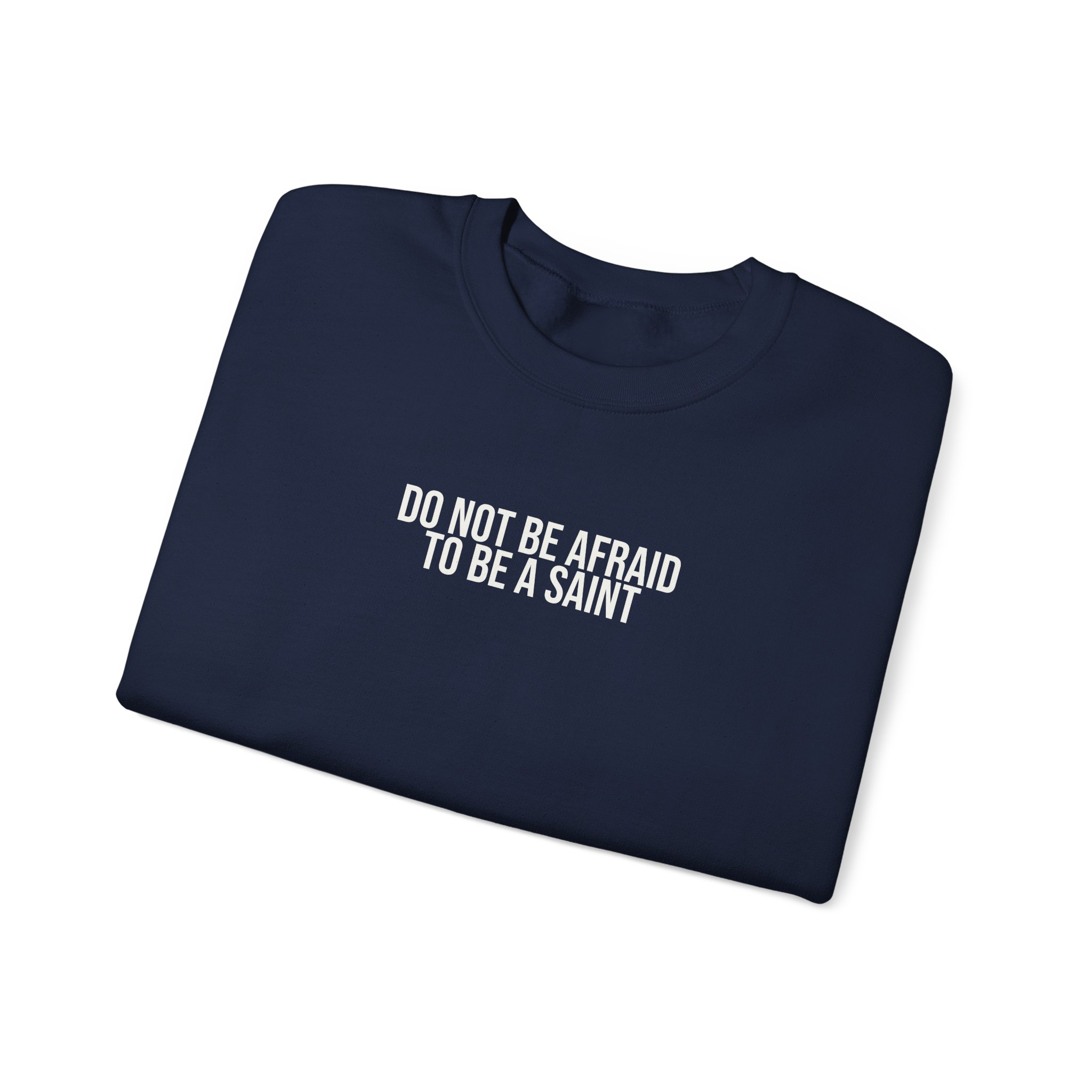 Do Not Be Afraid To Be A Saint Sweatshirt | Bold Sweatshirt | Gift for Catholic - White Text - Sweatshirt - Image 19