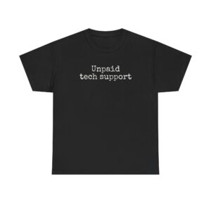 Unpaid Tech Support Shirt | Funny Sarcastic Tee | Gift for Techies - White Text - T-Shirt