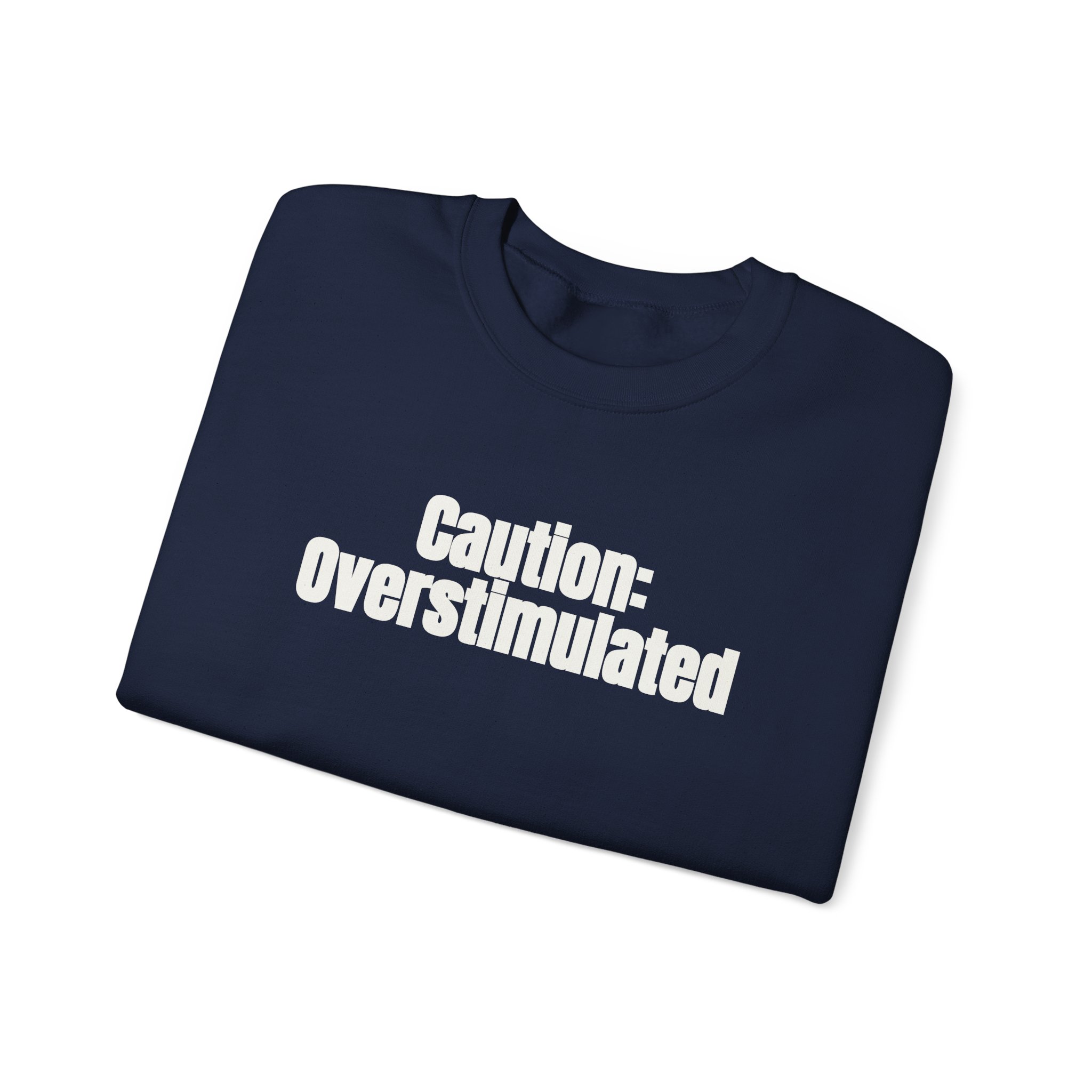 Caution: Overstimulated Sweatshirt | Funny Sarcastic Sweatshirt | Gift for Introvert - White Text - Sweatshirt - Image 19