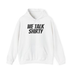We Talk Shirty Hoodie | Funny Sarcastic Hoodie | Gift for Humor Lovers - Black Text - Hoodie