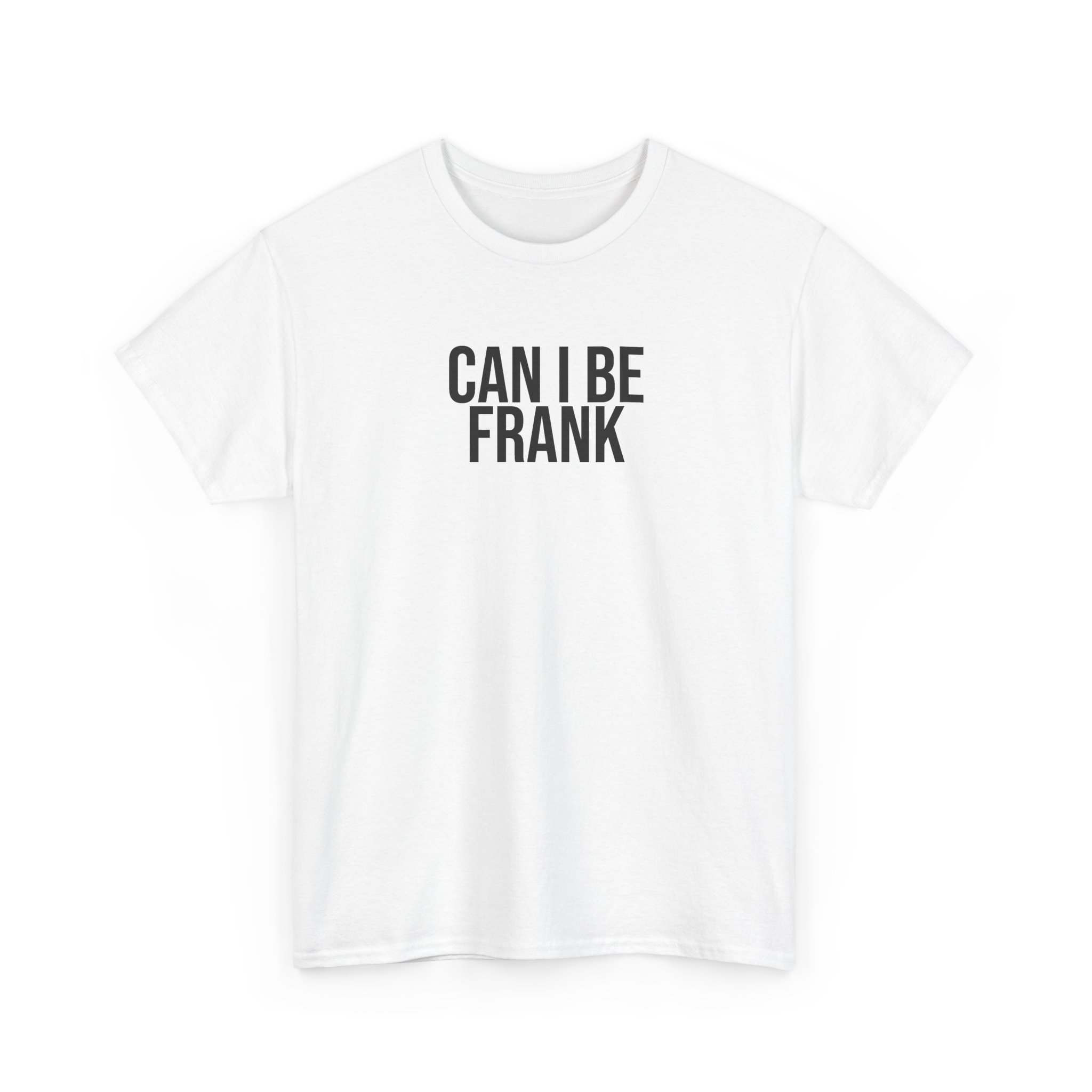 Can I Be Frank Shirt | Funny Sarcastic Tee | Gift for Dad - Black Text - T-Shirt - Image 3