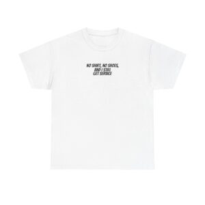 No Shirt No Shoes I Still Get Service | Bold Tee | Gift for Rebellious - Black Text - T-Shirt