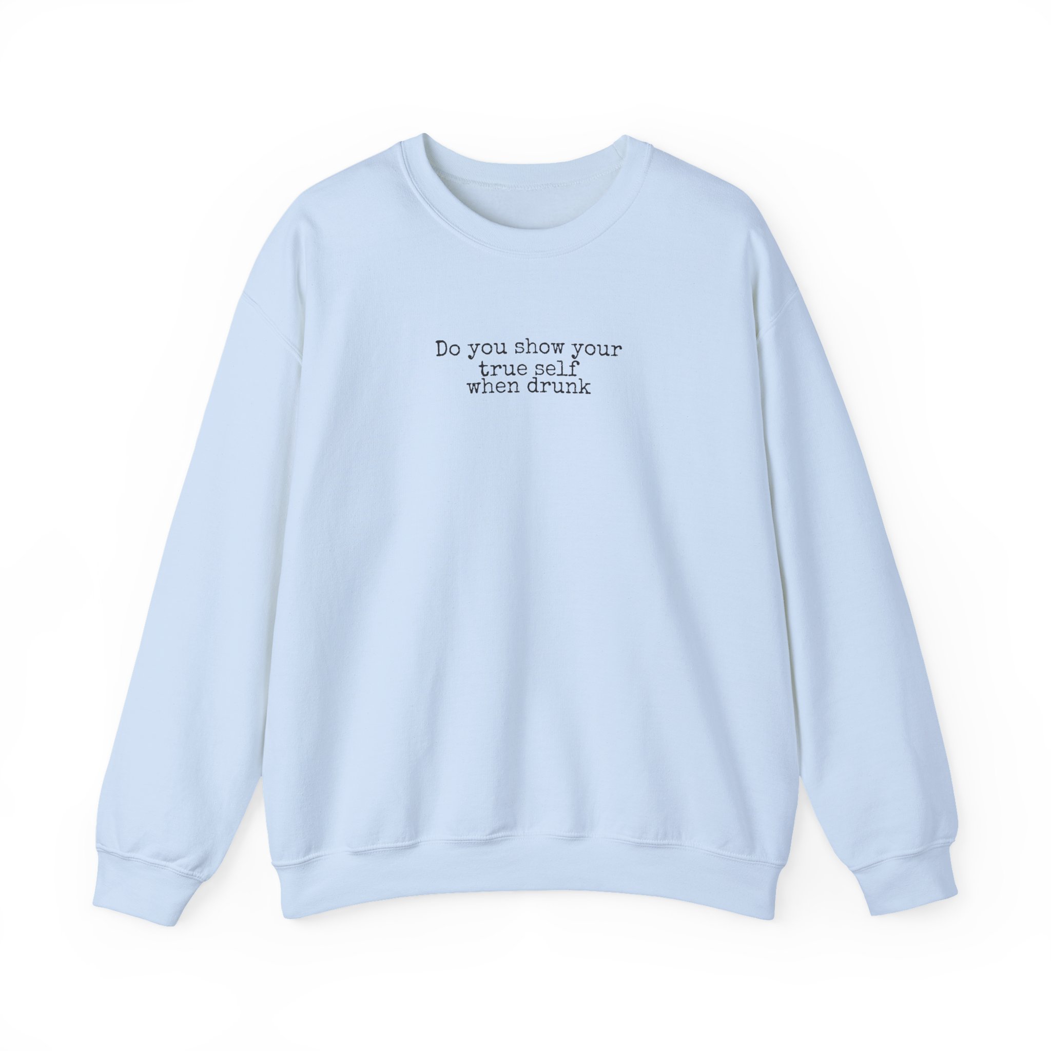 Do You Show Your True Self When Drunk Sweatshirt | Funny Sweatshirt | Gift for Party - Black Text - Sweatshirt - Image 9