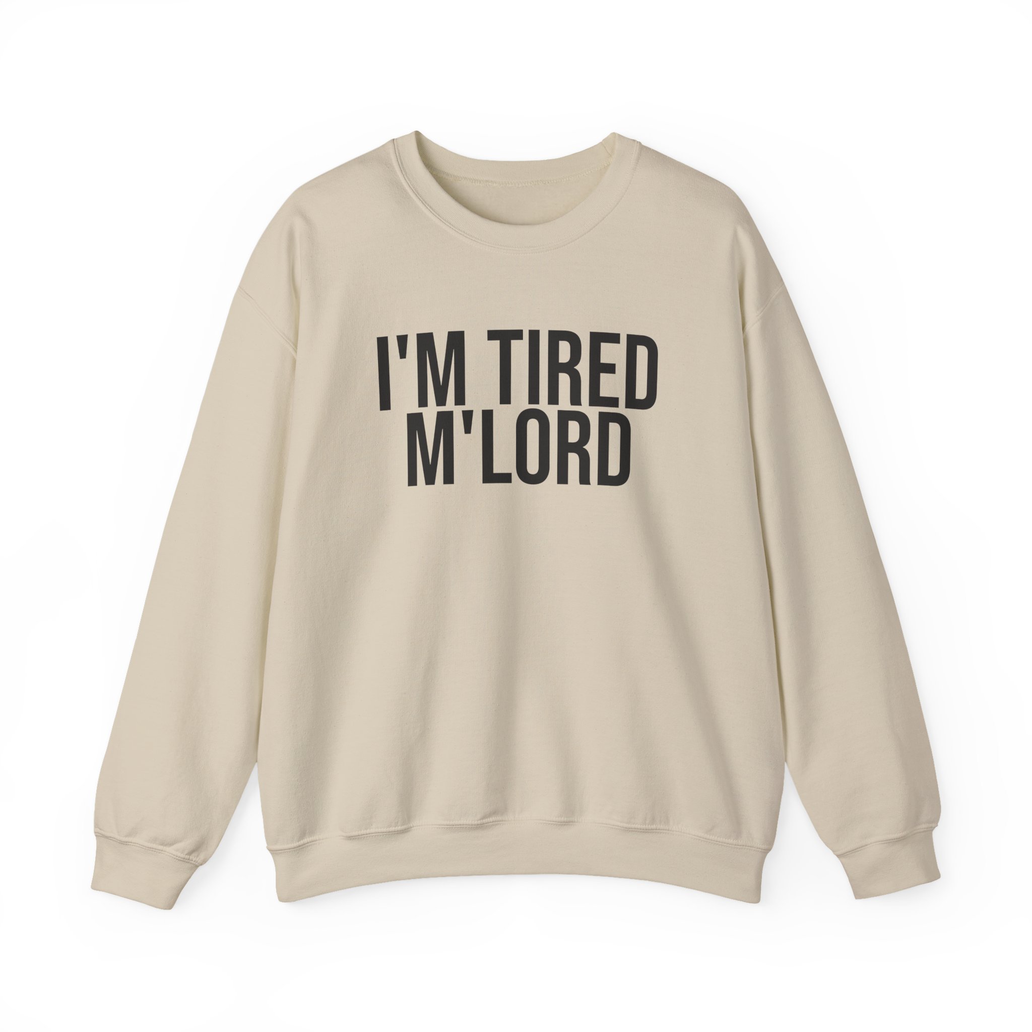 I'm Tired M'lord Sweatshirt | Funny Sarcastic Sweatshirt | Gift for Fantasy Fan - Black Text - Sweatshirt - Image 5