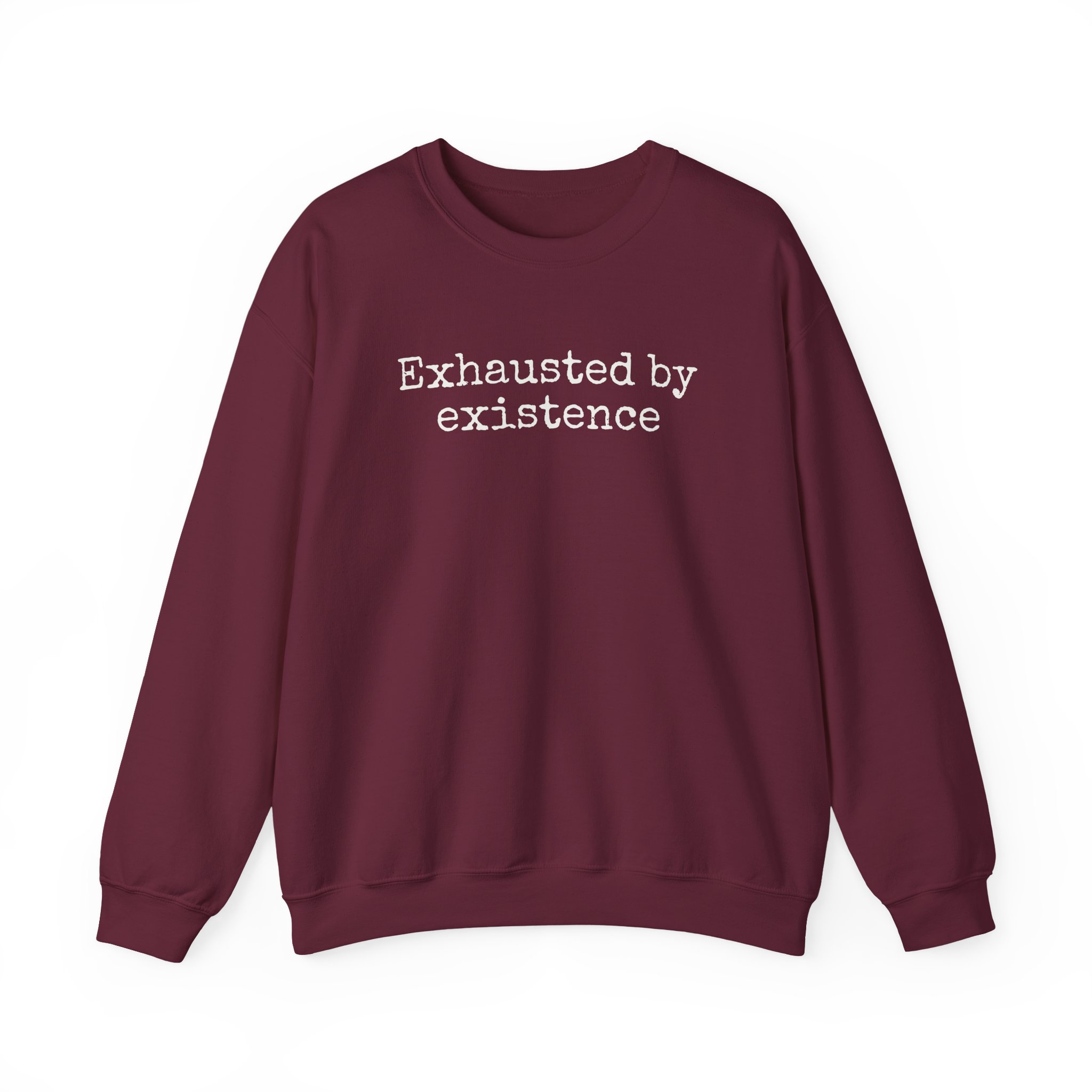 Exhausted By Existence Sweatshirt | Funny Sarcastic Sweatshirt | Gift For Introvert - White Text - Sweatshirt - Image 5