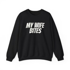 My Wife Bites Sweatshirt | Funny Sarcastic Sweatshirt | Gift for Husband - White Text - Sweatshirt