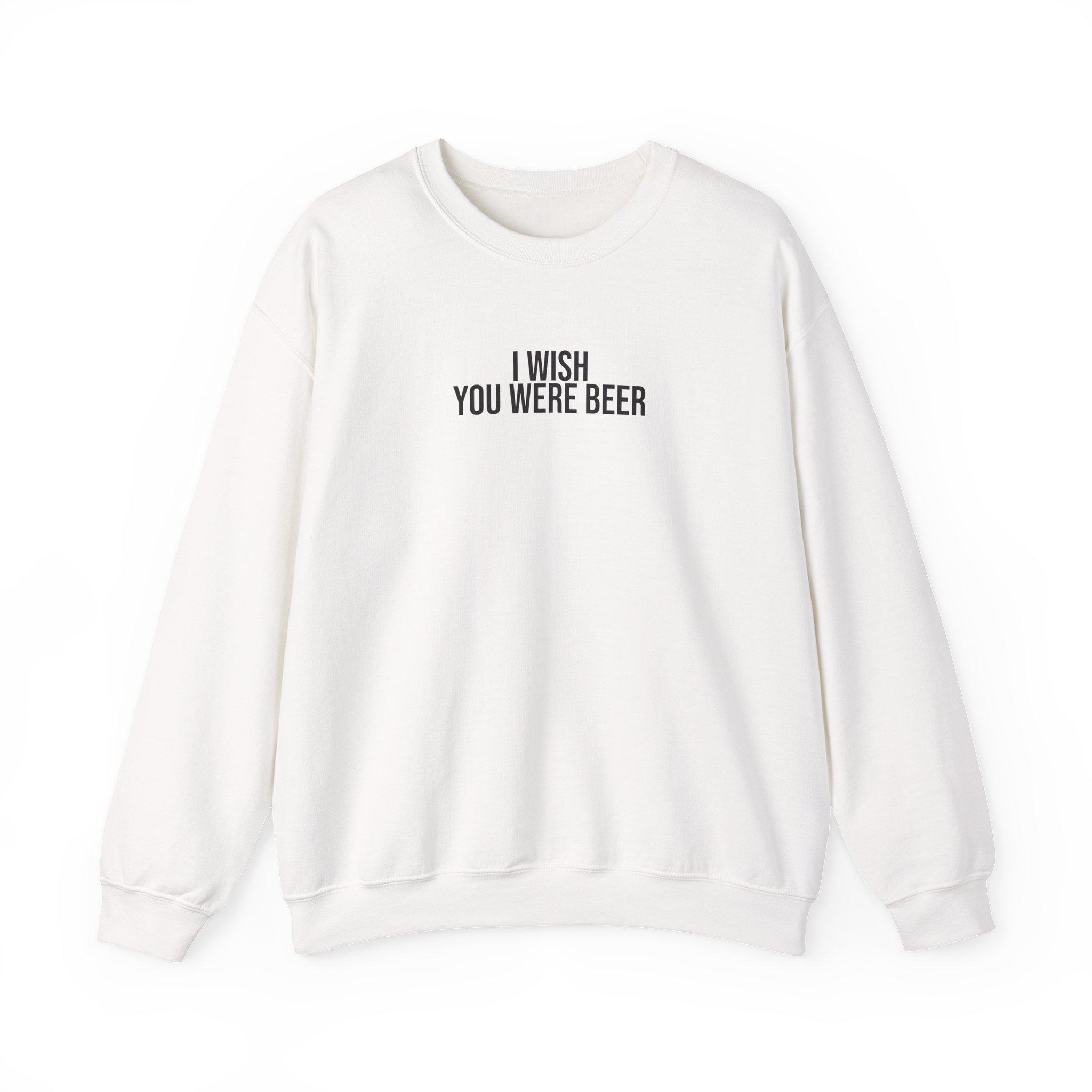 I Wish You Were Beer Sweatshirt | Funny Sarcastic Sweatshirt | Gift for Beer Lover - Black Text - Sweatshirt