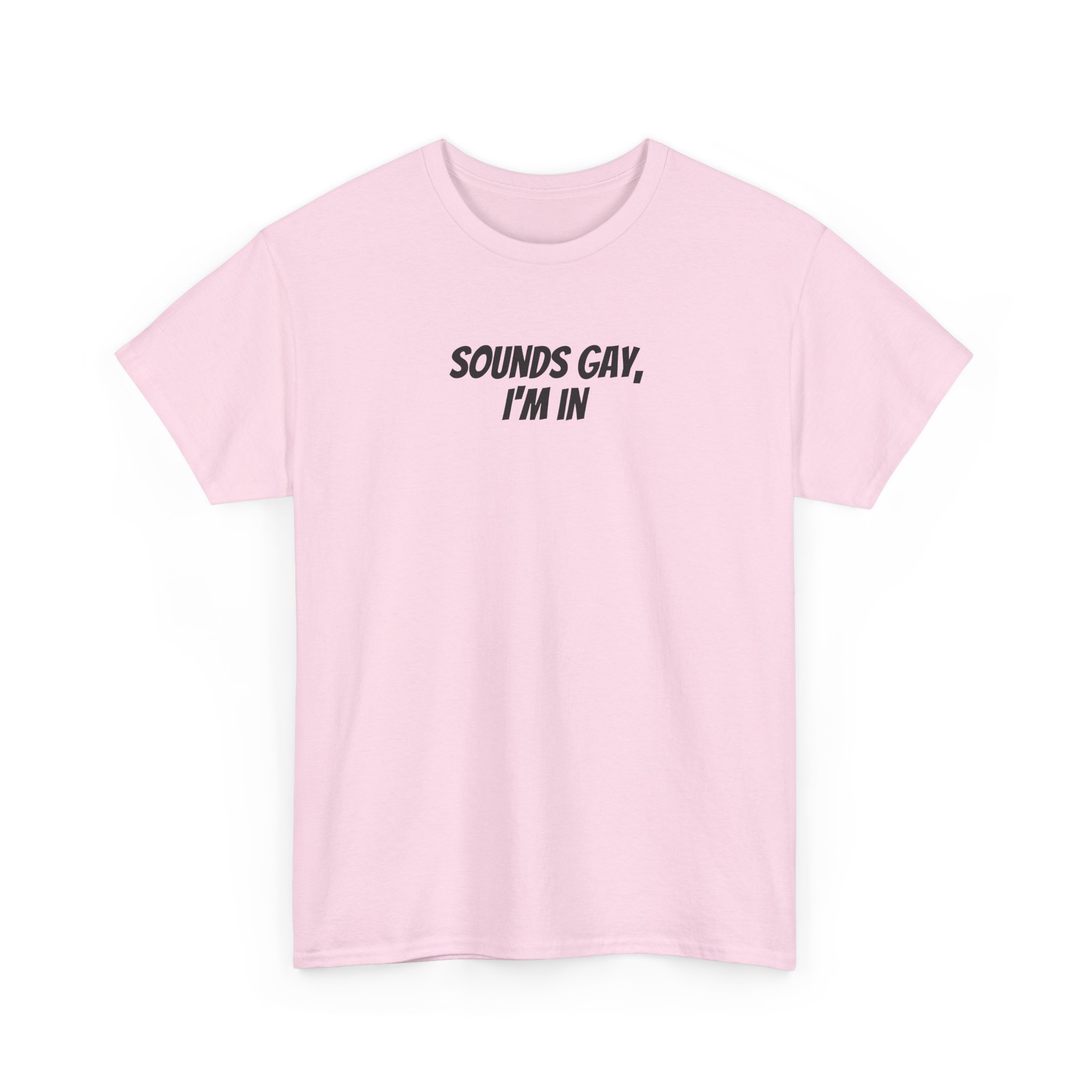 Sounds Gay, I'm In Shirt | Funny Sarcastic Tee | Gift for Gen Z - Black Text - T-Shirt - Image 11