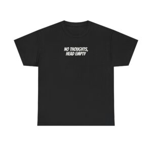 No Thoughts Head Empty Shirt | Funny Sarcastic Tee | Gift for Gen Z - White Text - T-Shirt