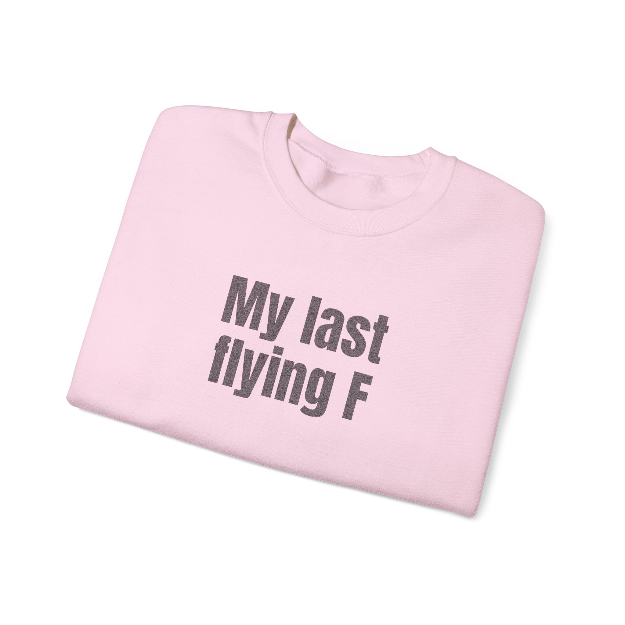 My Last Flying F Sweatshirt | Sarcastic Sweatshirt | Gift for Sarcastic Adults - Black Text - Sweatshirt - Image 15