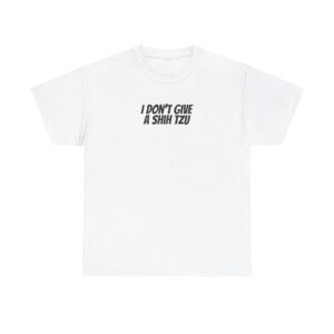 I Don't Give A Shih Tzu Shirt | Funny Dog Tee | Gift for Dog Mom - Black Text - T-Shirt
