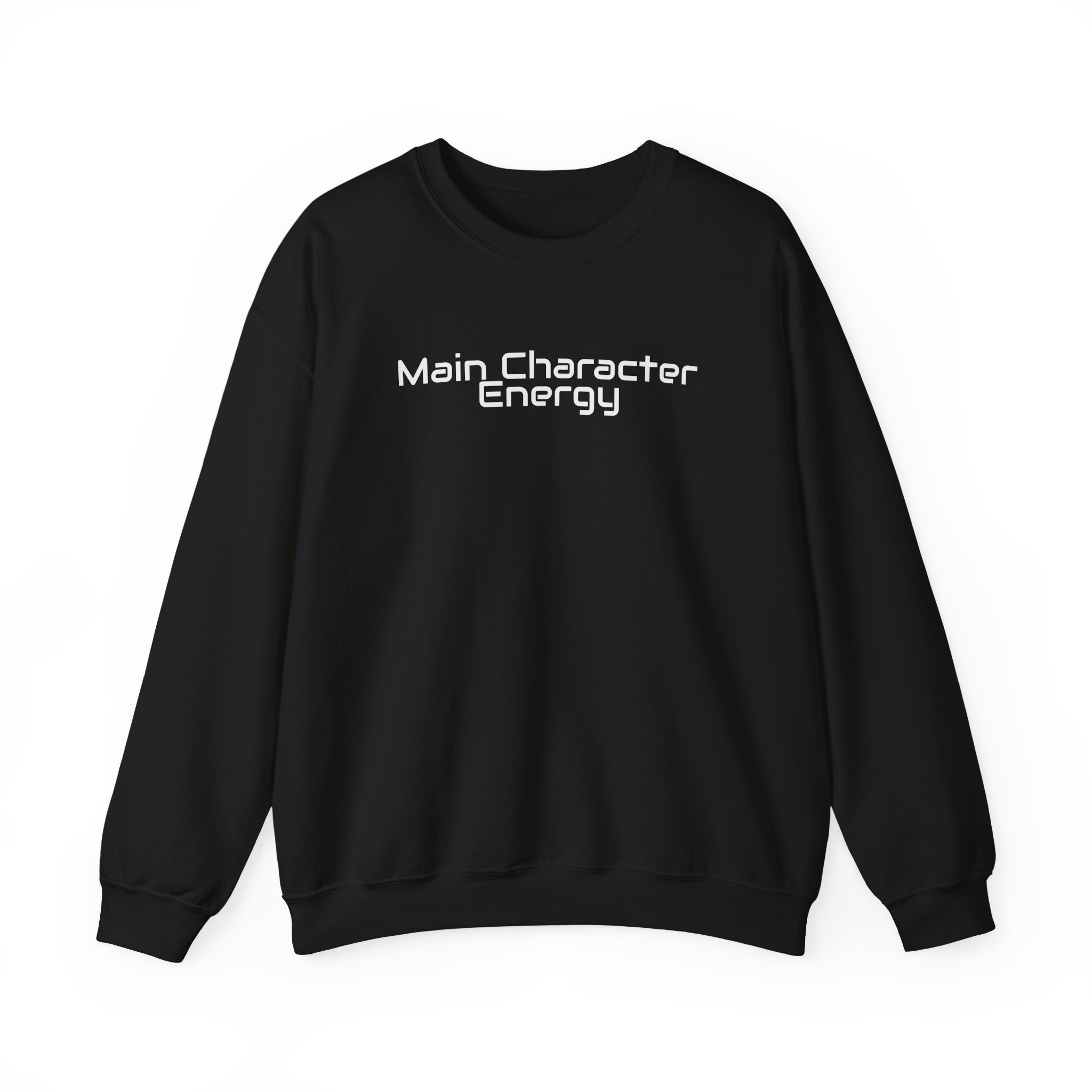 Main Character Energy Sweatshirt | Bold Sarcastic Sweatshirt | Gift for Gen Z - White Text - Sweatshirt