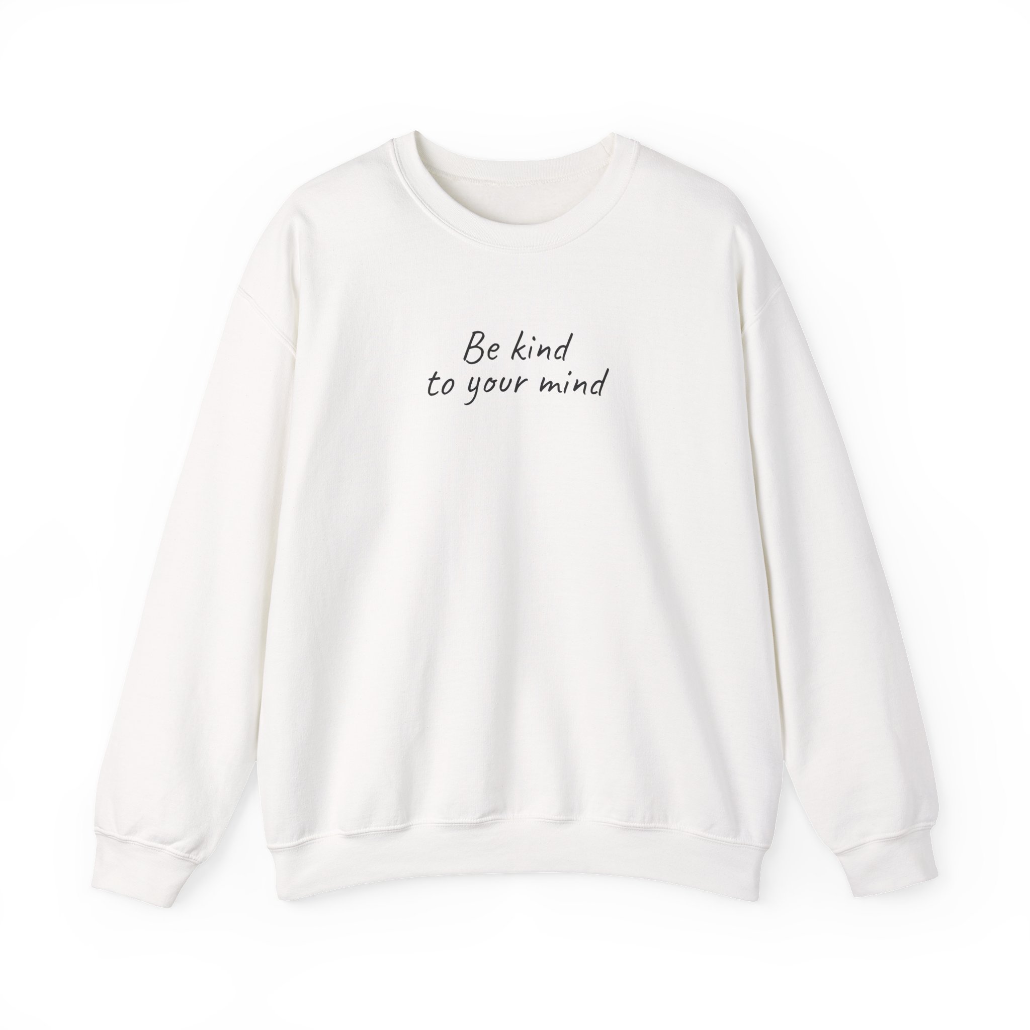 Be Kind To Your Mind Sweatshirt | Bold Sweatshirt | Gift for Mental Health Advocate - Black Text - Sweatshirt