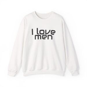 I Love Men Sweatshirt | Funny Sarcastic Sweatshirt | Gift for Best Friend - Black Text - Sweatshirt