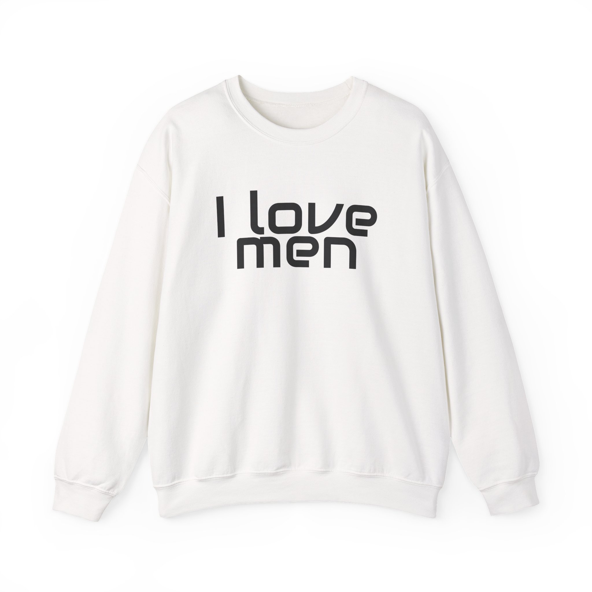 I Love Men Sweatshirt | Funny Sarcastic Sweatshirt | Gift for Best Friend - Black Text - Sweatshirt