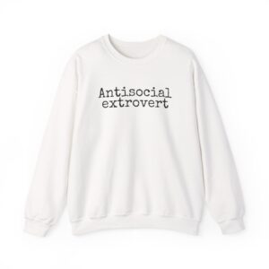 Antisocial Extrovert Sweatshirt | Funny Sarcastic Sweatshirt | Gift for Introverts - Black Text - Sweatshirt