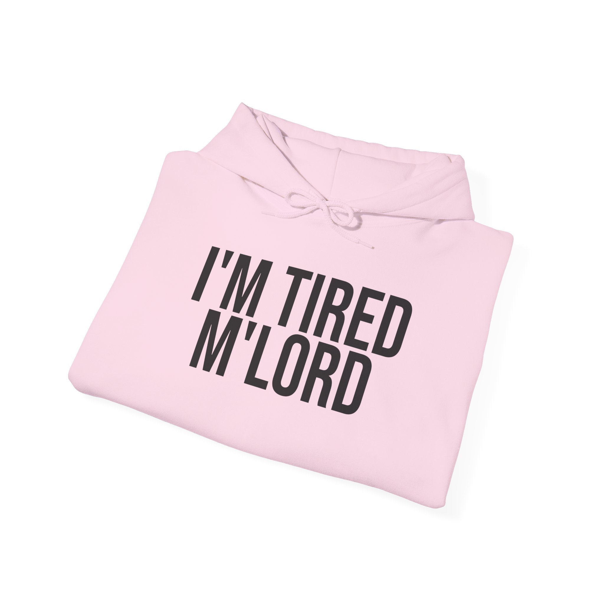 I'm Tired M'lord Hoodie | Funny Sarcastic Hoodie | Gift for Fantasy Fan - Black Text - Hoodie - Image 16