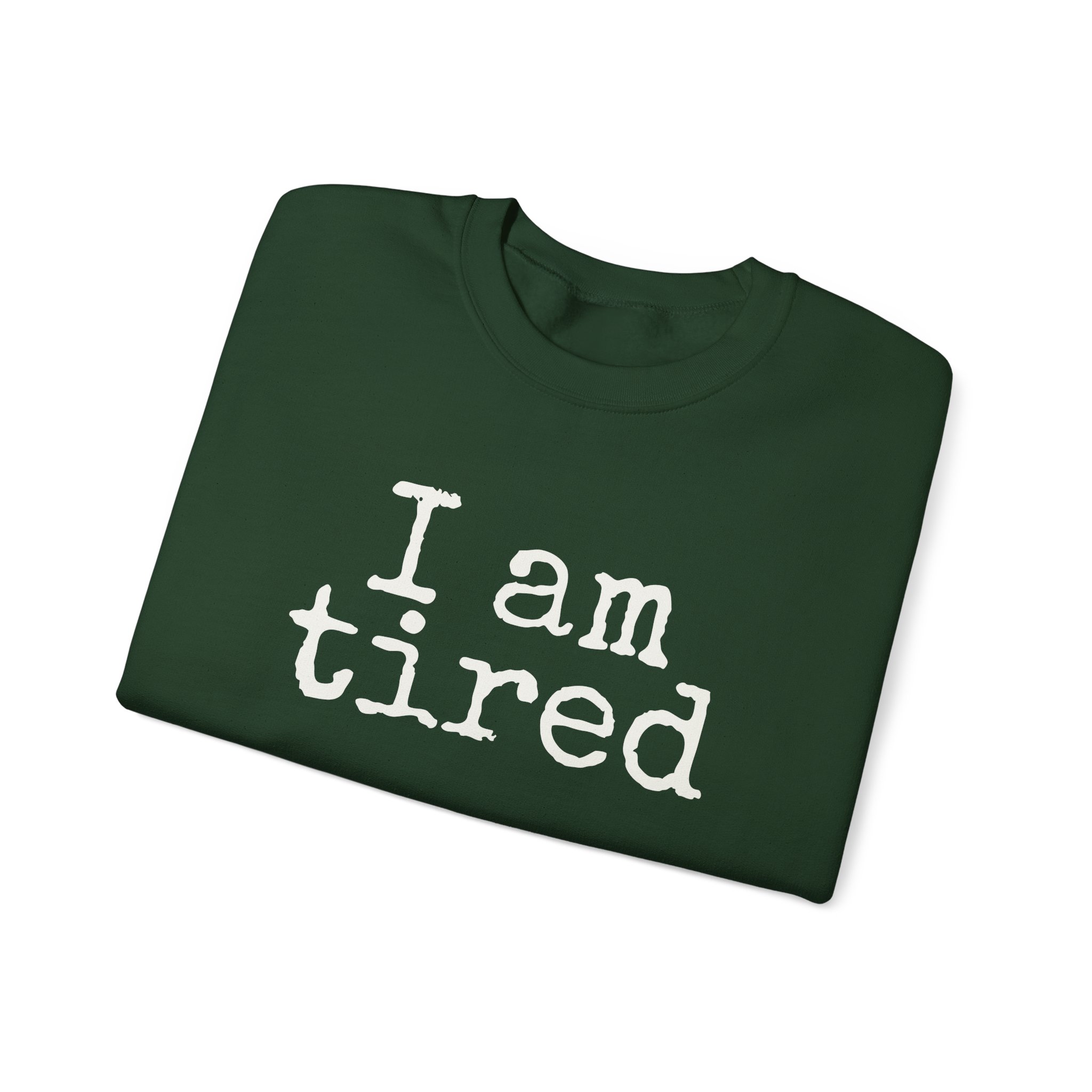 I Am Tired Sweatshirt | Funny Sarcastic Sweatshirt | Gift for Introvert - White Text - Sweatshirt - Image 11