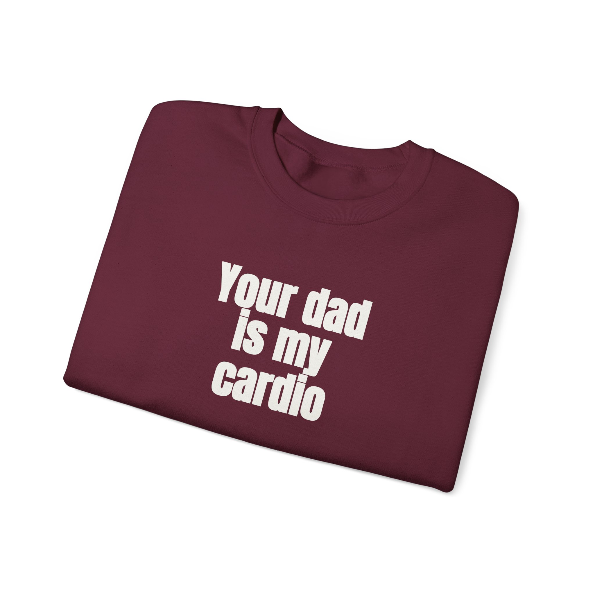 Your Dad Is My Cardio Sweatshirt | Funny Sarcastic Sweatshirt | Gift for Gym Bros - White Text - Sweatshirt - Image 7