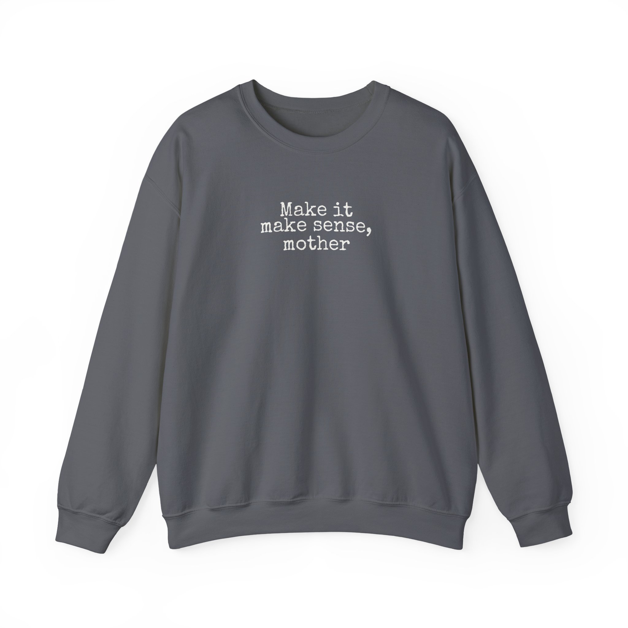 Make It Make Sense Mother Sweatshirt | Funny Sweatshirt | Gift for Gen Z - White Text - Sweatshirt - Image 13