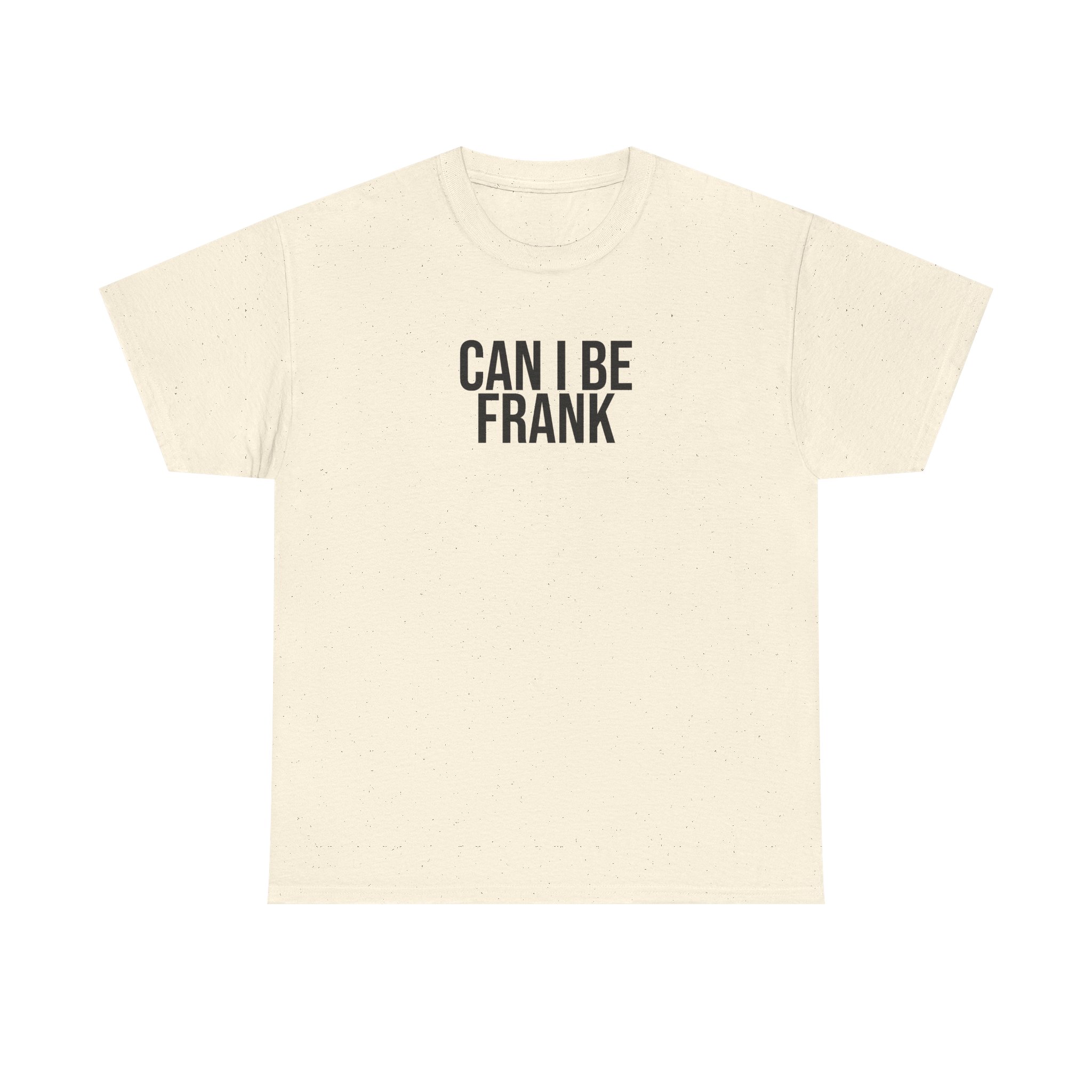 Can I Be Frank Shirt | Funny Sarcastic Tee | Gift for Dad - Black Text - T-Shirt - Image 5