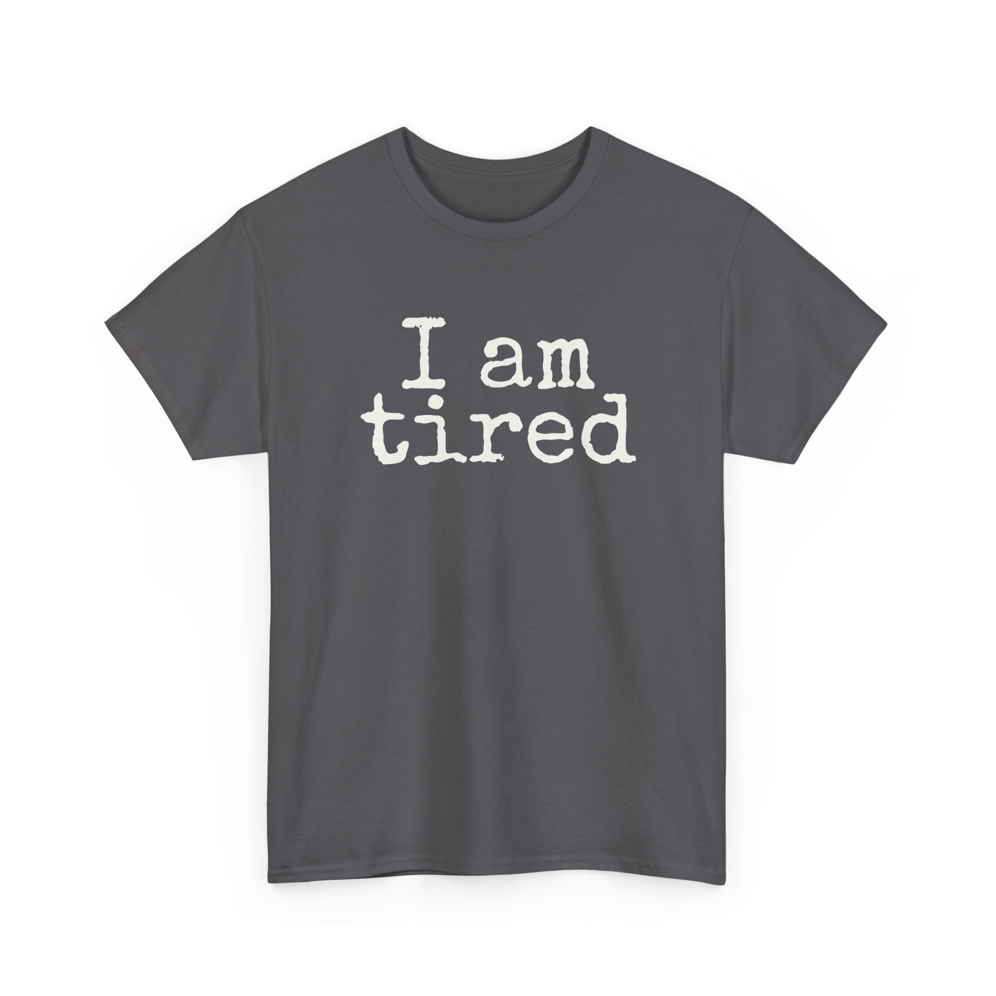 I Am Tired Shirt | Funny Sarcastic Tee | Gift for Introvert - White Text - T-Shirt - Image 11