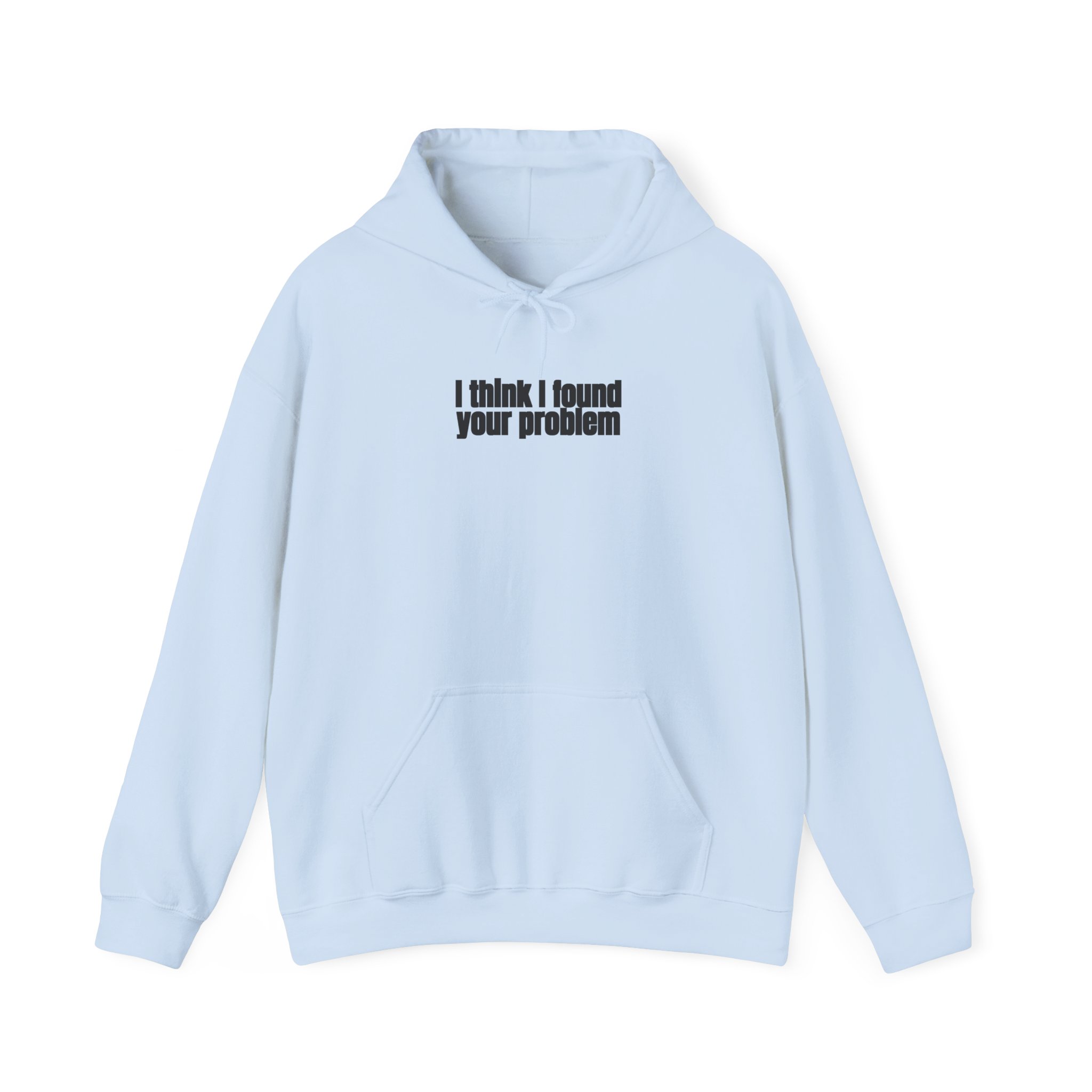 I Think I Found Your Problem Hoodie | Funny Sarcastic Hoodie | Gift for IT - Black Text - Hoodie - Image 9