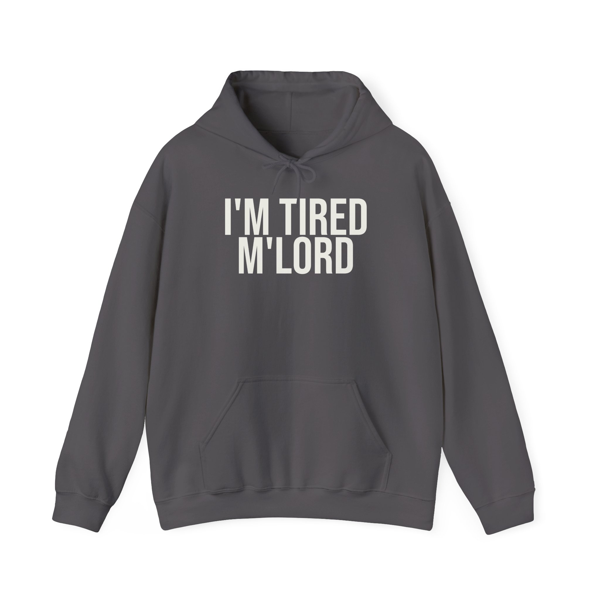 I'm Tired M'lord Hoodie | Funny Sarcastic Hoodie | Gift for Fantasy Fan - White Text - Hoodie - Image 13