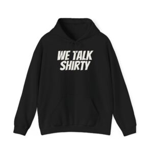 We Talk Shirty Hoodie | Funny Sarcastic Hoodie | Gift for Humor Lovers - White Text - Hoodie
