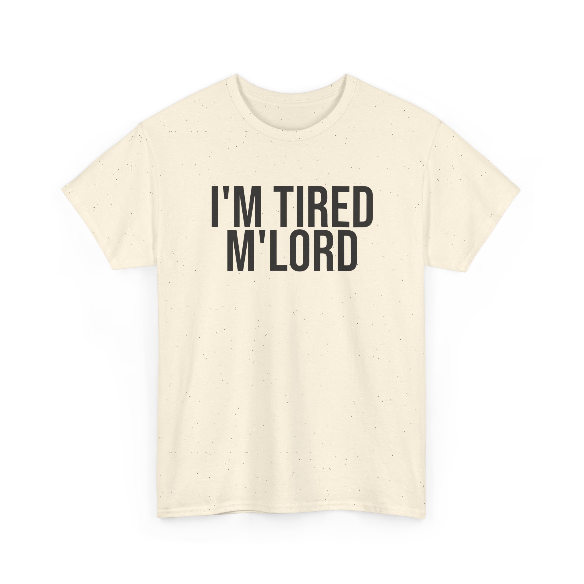 I'm Tired M'lord Shirt | Funny Sarcastic Tee | Gift for Fantasy Fan - Black Text - T-Shirt - Image 7