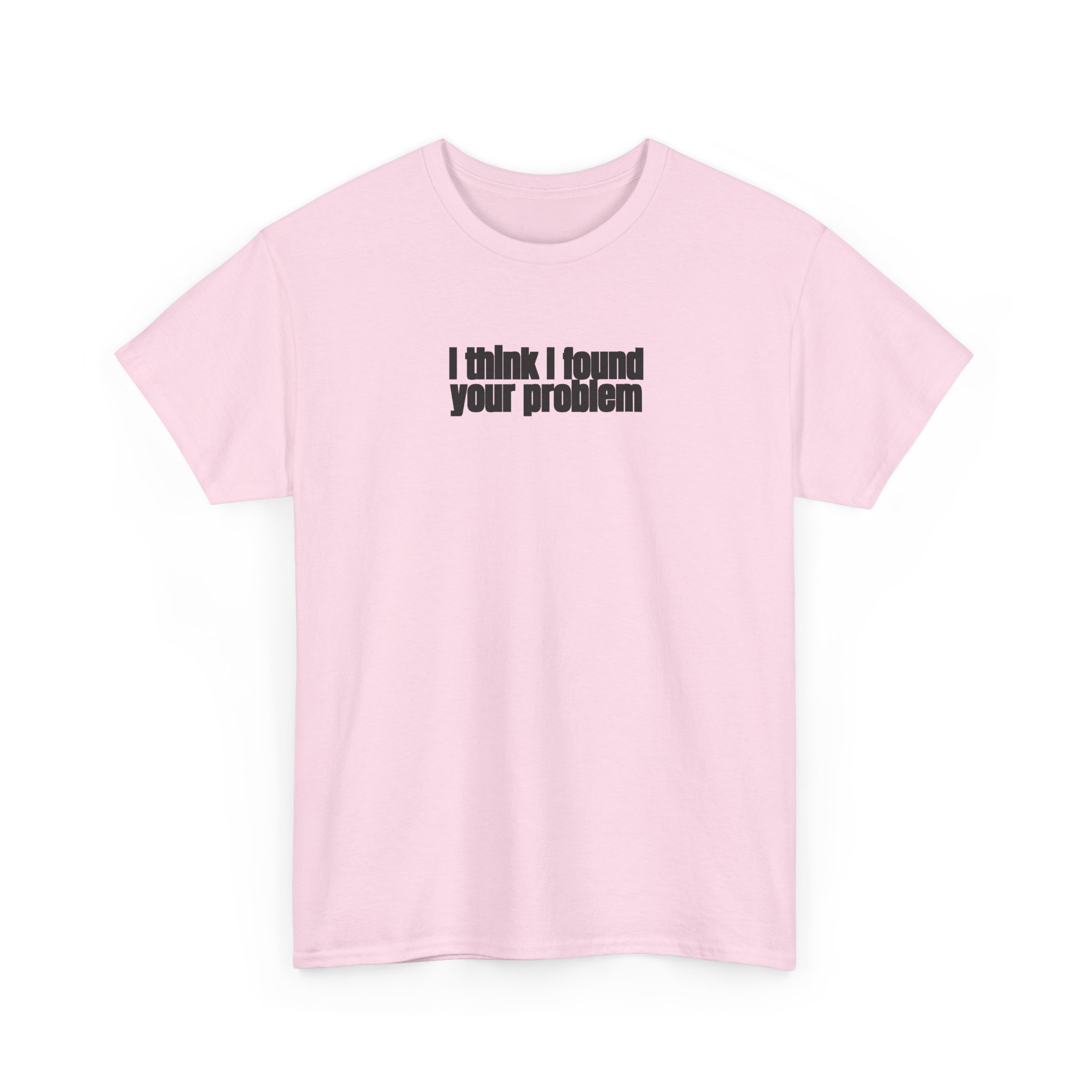 I Think I Found Your Problem Shirt | Funny Sarcastic Tee | Gift for IT - Black Text - T-Shirt - Image 11