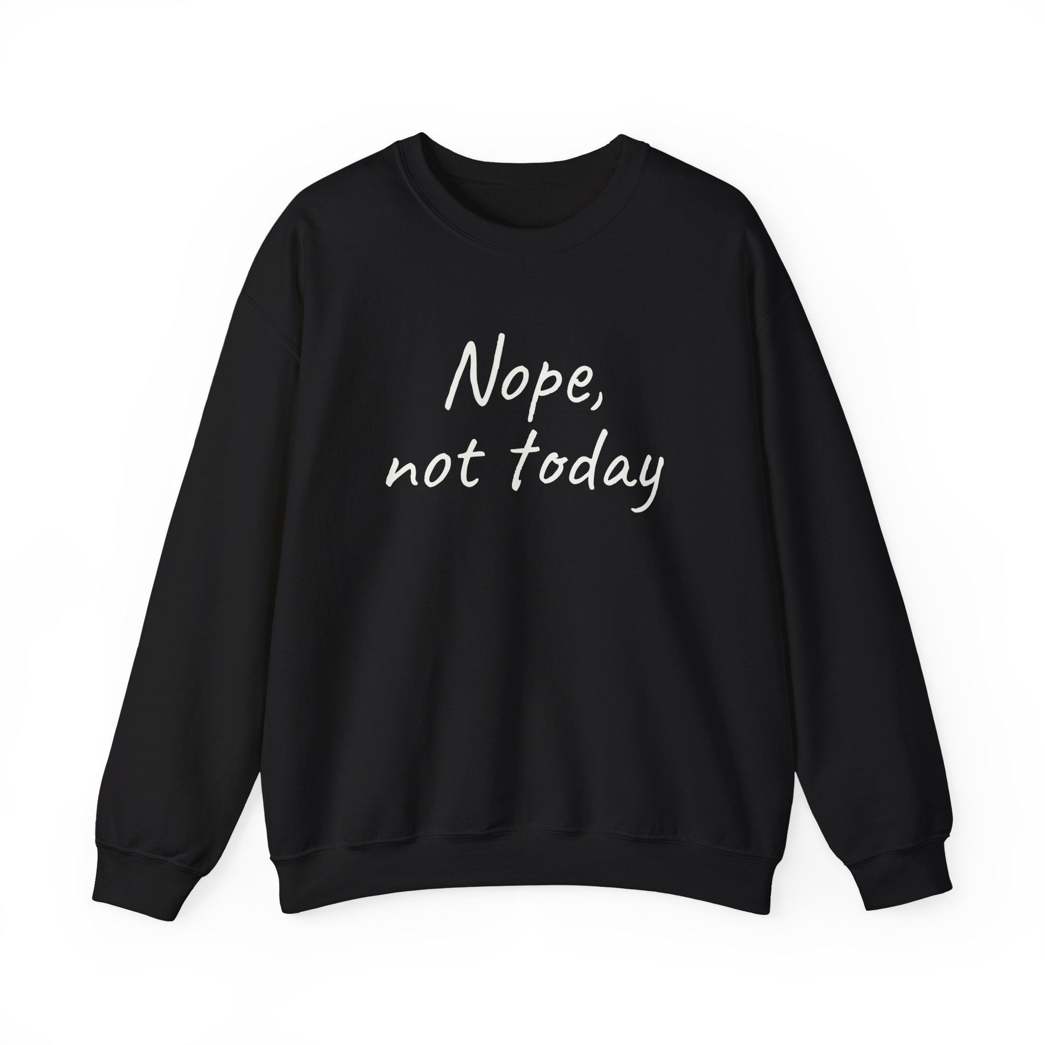 Nope, Not Today Sweatshirt | Funny Sarcastic Sweatshirt | Gift for Introverts - White Text - Sweatshirt