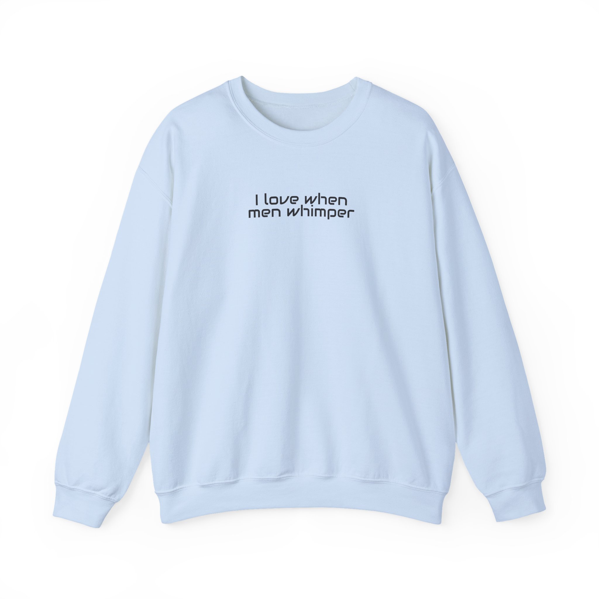 I Love When Men Whimper Sweatshirt | Sarcastic Sweatshirt | Gift for Internet Bestie - Black Text - Sweatshirt - Image 9