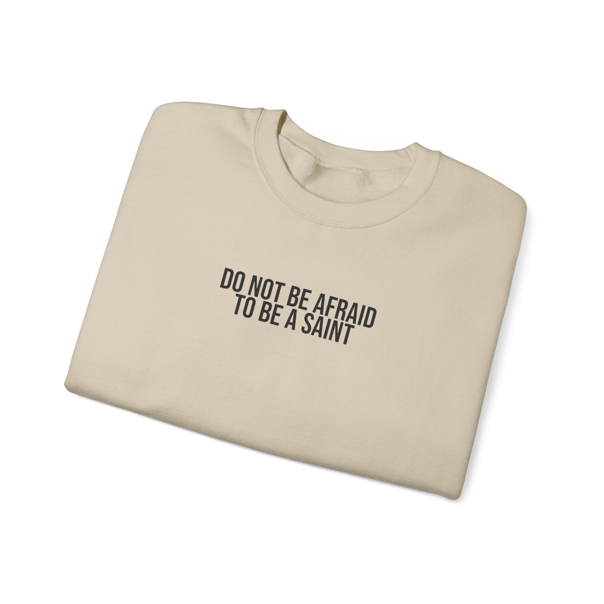 Do Not Be Afraid To Be A Saint Sweatshirt | Bold Sweatshirt | Gift for Catholic - Black Text - Sweatshirt - Image 7