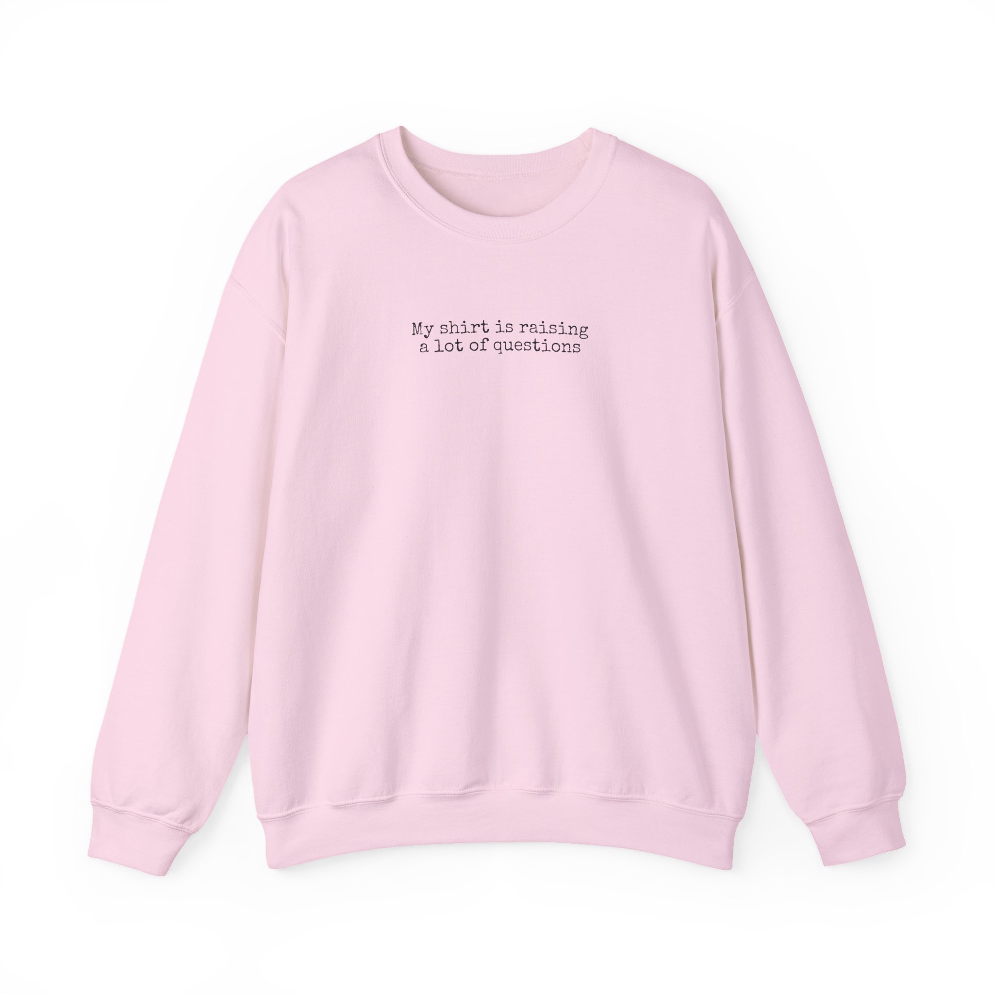 My Sweatshirt Is Raising A Lot Of Questions | Funny Sweatshirt | Gift For Humor Lover - Black Text - Sweatshirt - Image 13