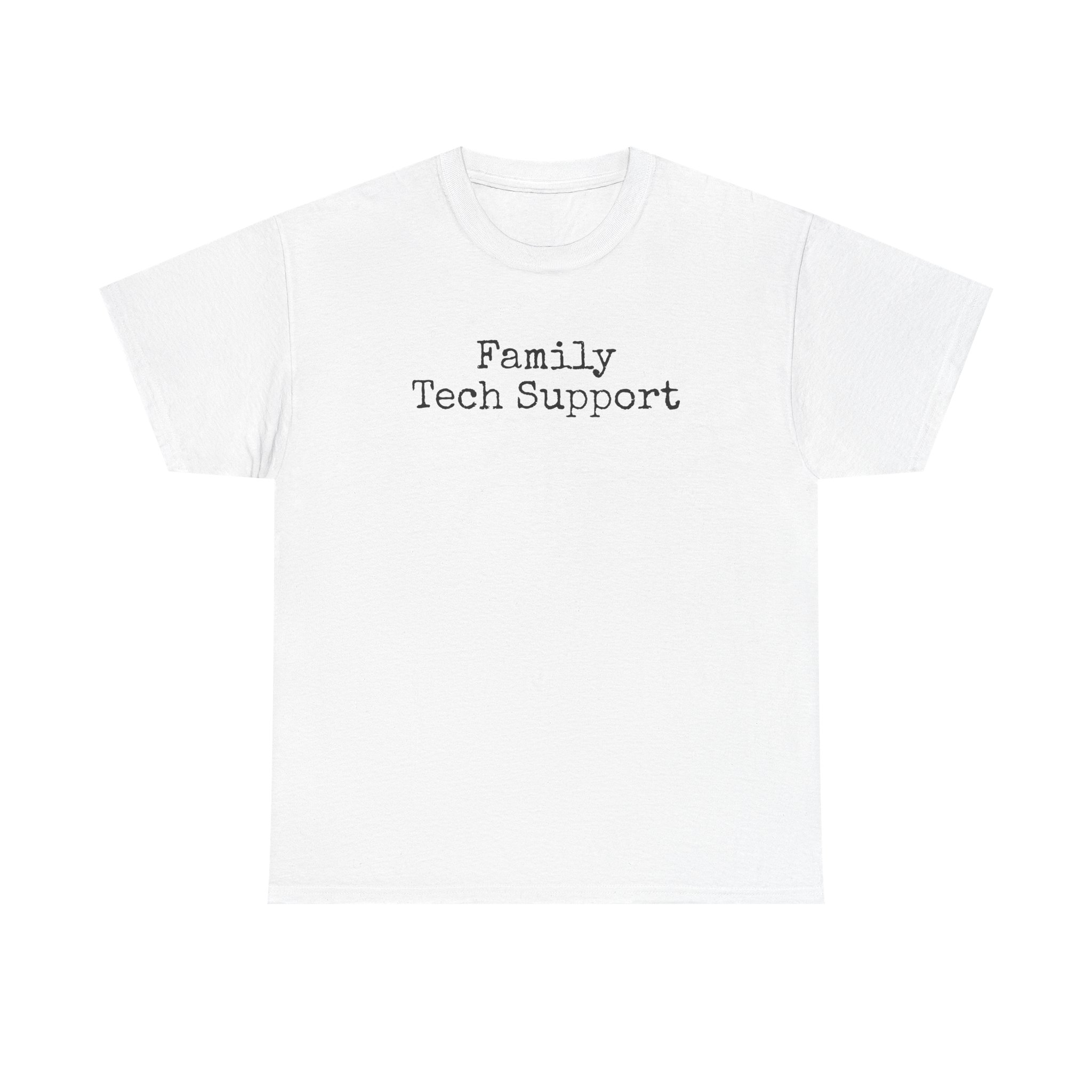 Family Tech Support Shirt | Funny Sarcastic Tee | Gift for Coders - Black Text - T-Shirt