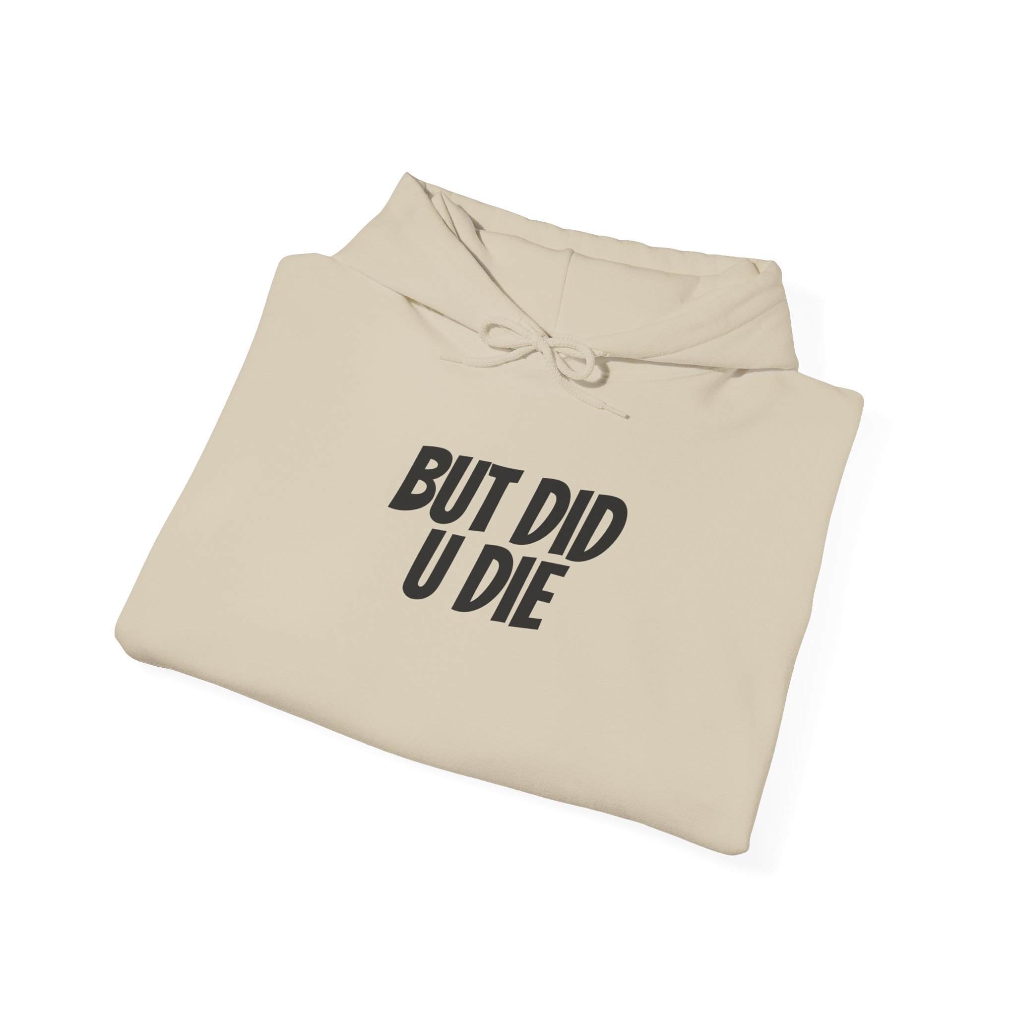But Did U Die Hoodie | Sarcastic Hoodie | Funny Gift for Sarcastic Friend - Black Text - Hoodie - Image 8