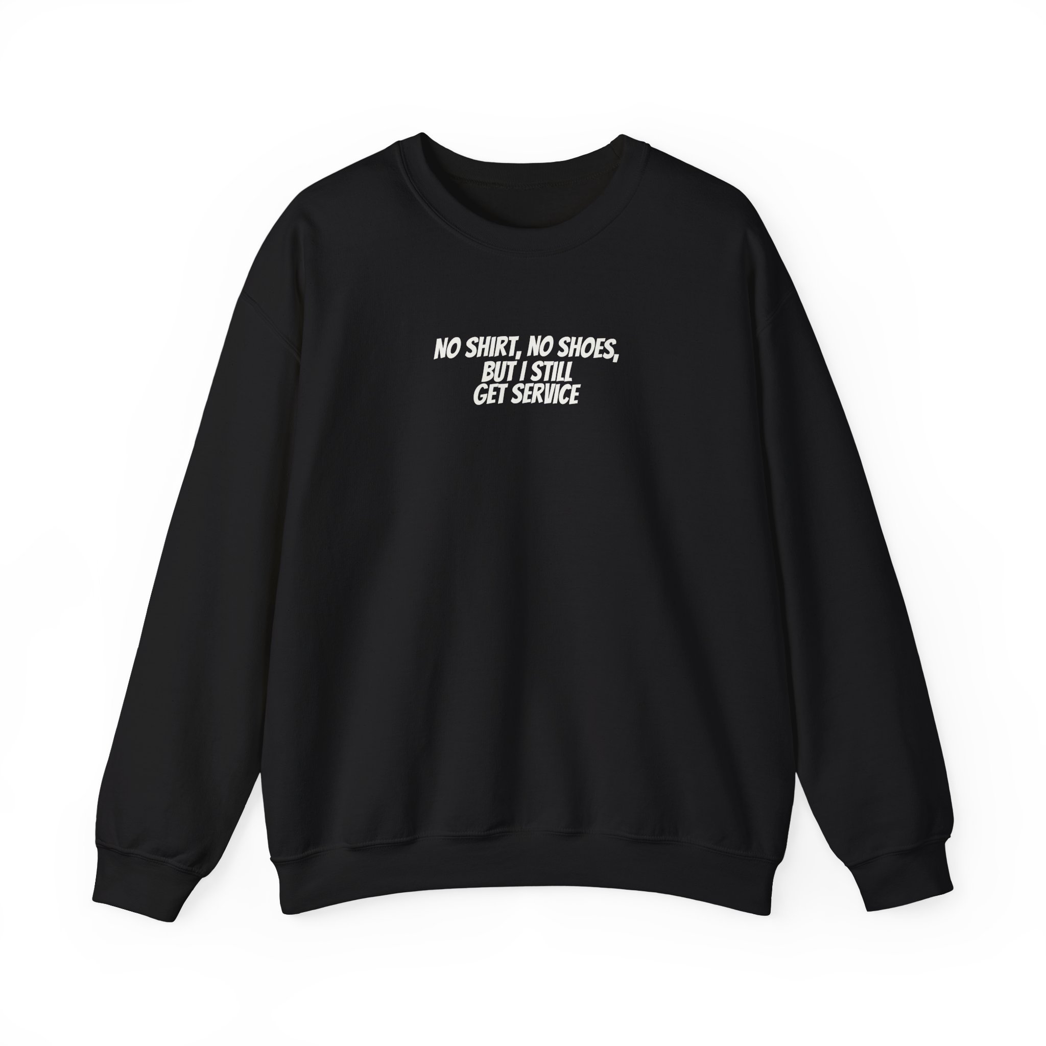 No Sweatshirt No Shoes But I Still Get Service Sweatshirt | Bold Sweatshirt | Gift for Rebe - White Text - Sweatshirt