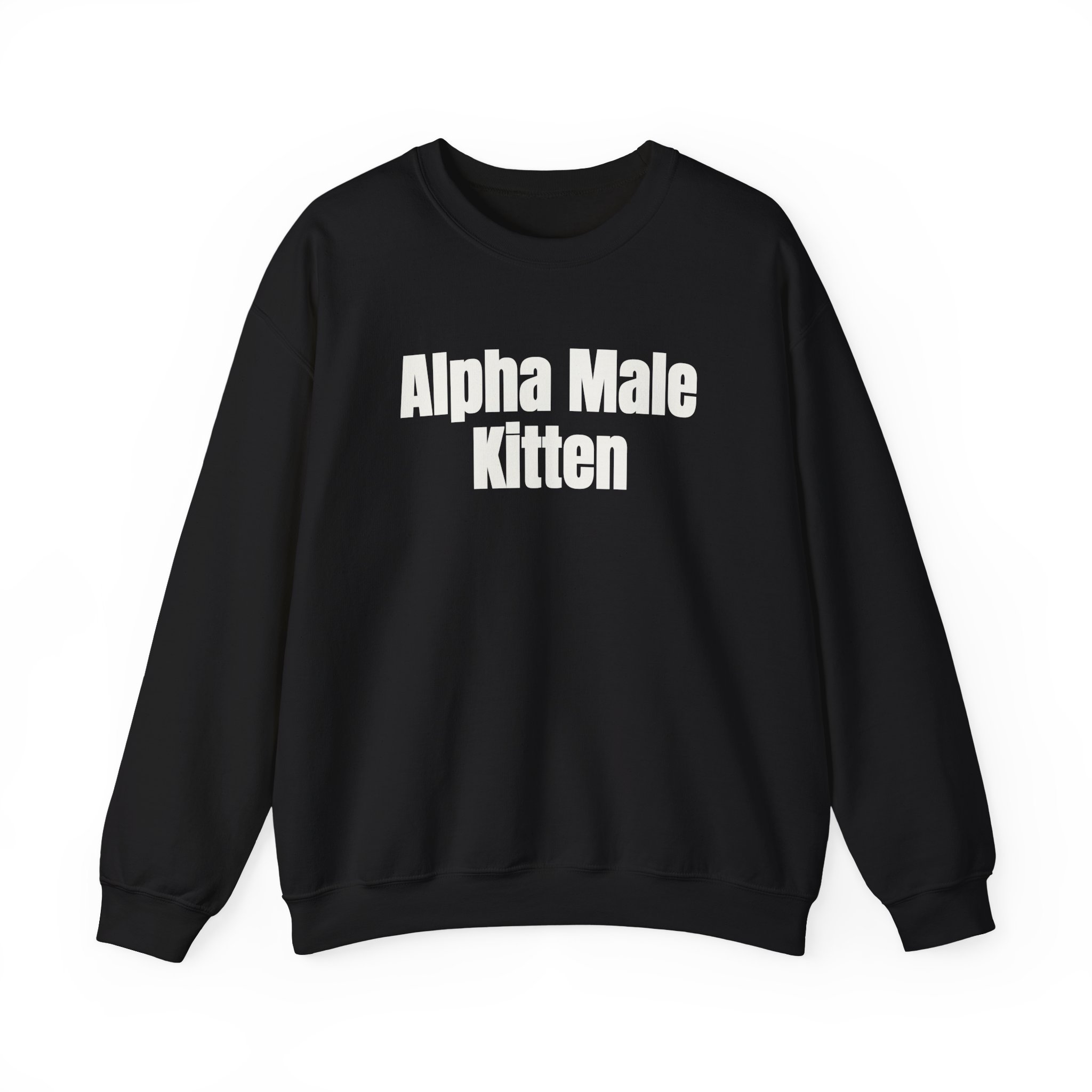 Alpha Male Kitten Sweatshirt | Funny Sarcastic Sweatshirt | Gift for Him - White Text - Sweatshirt