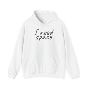 I Need Space Hoodie | Sarcastic Hoodie | Gift for Introverts - Black Text - Hoodie