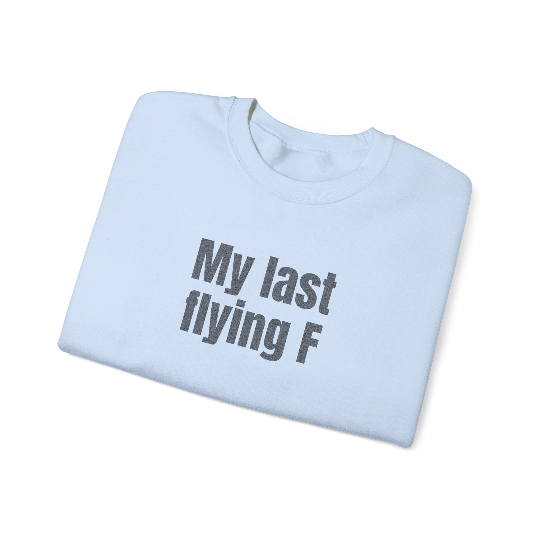 My Last Flying F Sweatshirt | Sarcastic Sweatshirt | Gift for Sarcastic Adults - Black Text - Sweatshirt - Image 11