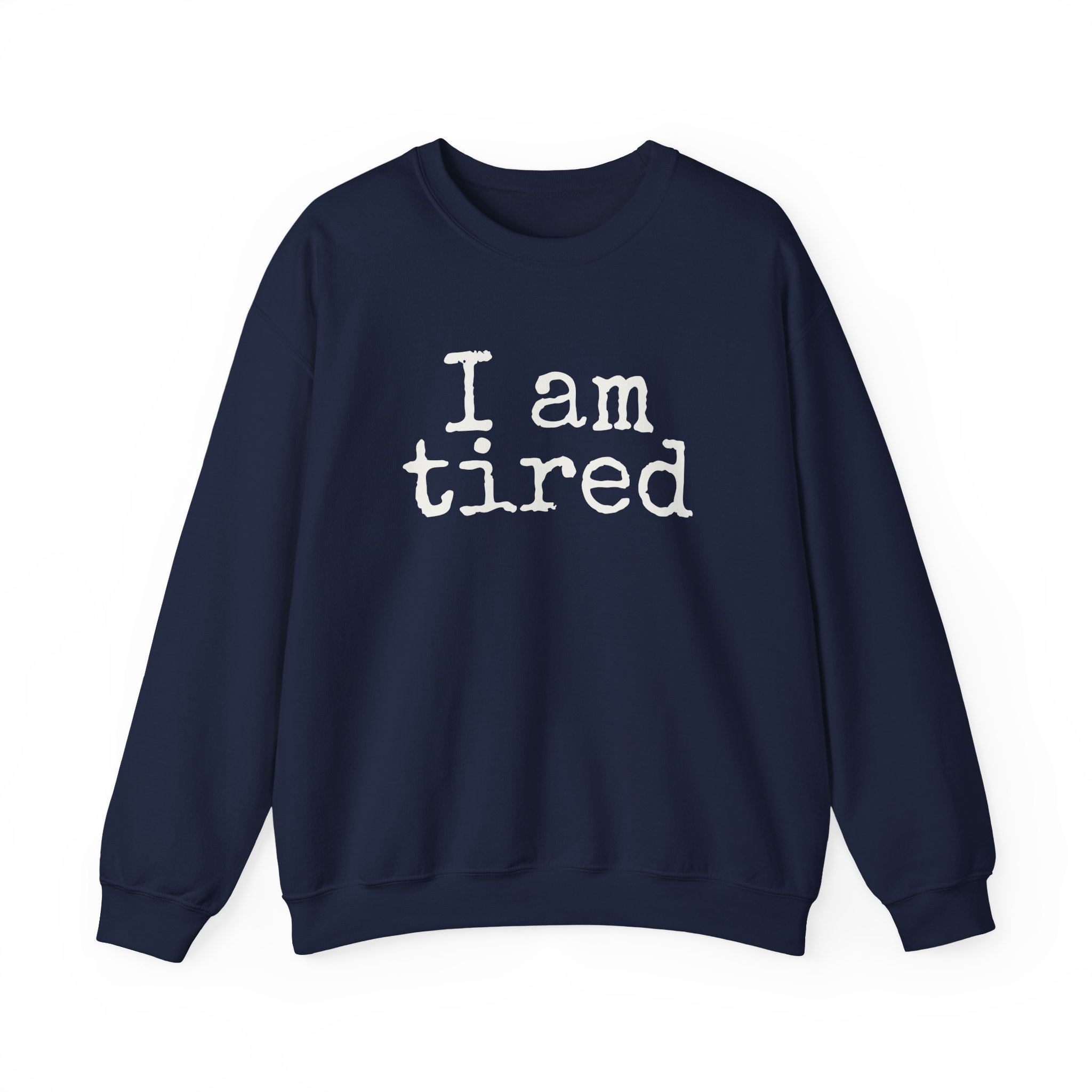I Am Tired Sweatshirt | Funny Sarcastic Sweatshirt | Gift for Introvert - White Text - Sweatshirt - Image 17