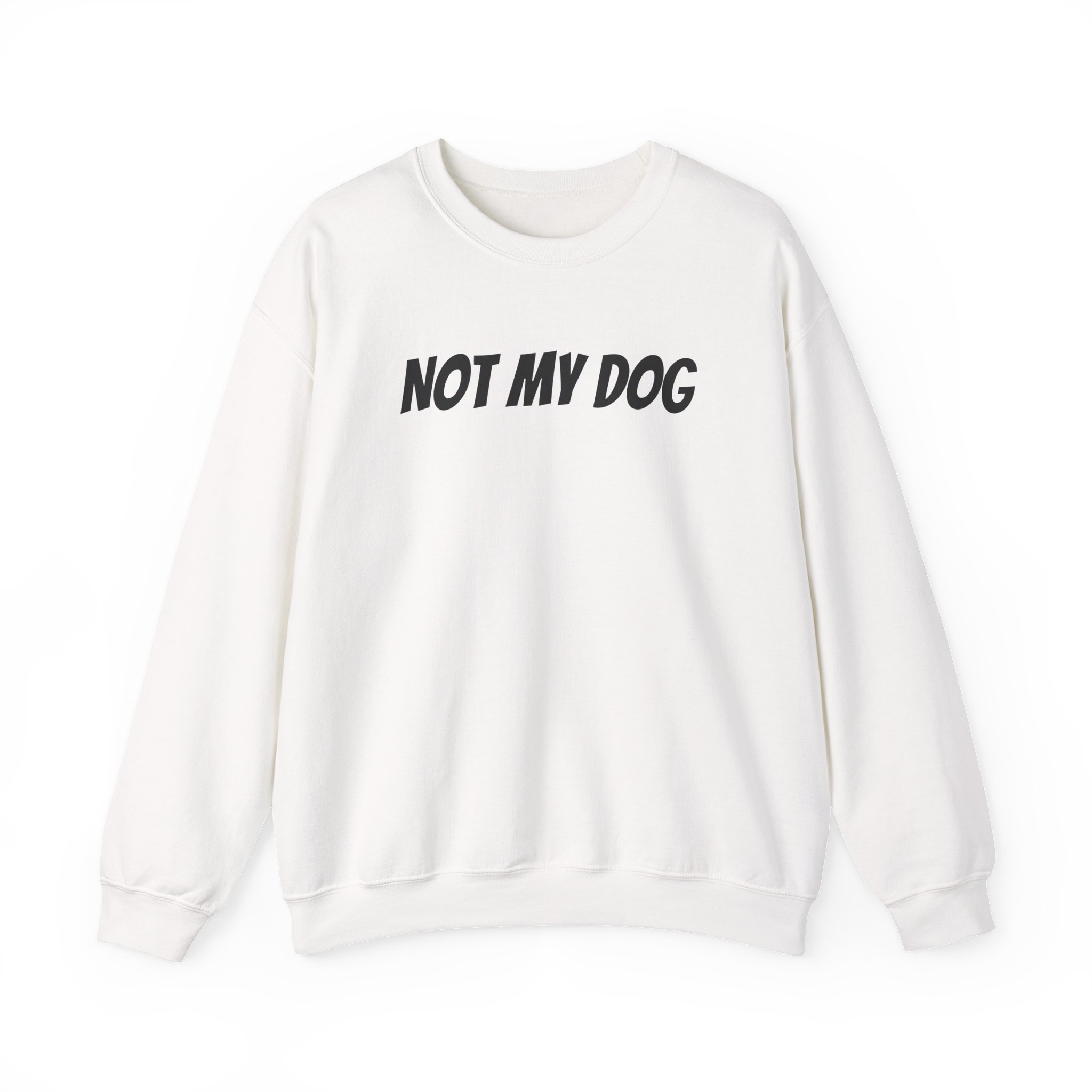 Not My Dog Sweatshirt | Funny Sarcastic Sweatshirt | Gift for Dog Owner - Black Text - Sweatshirt