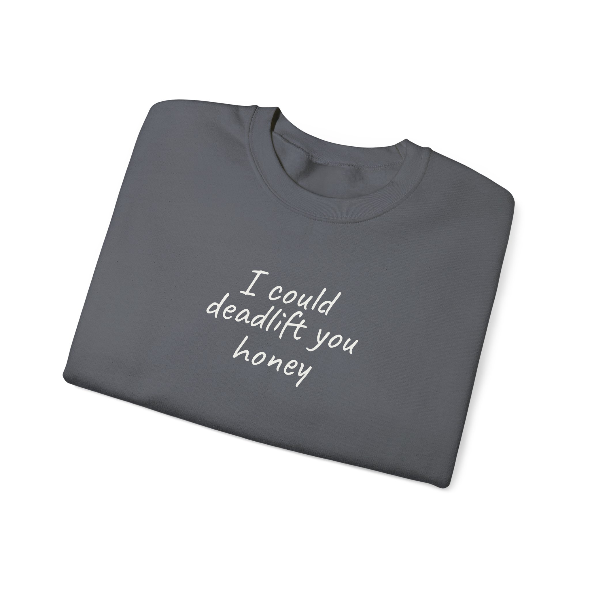 I Could Deadlift You Honey Sweatshirt | Funny Gym Sweatshirt | Gift for Gym Couple - White Text - Sweatshirt - Image 15