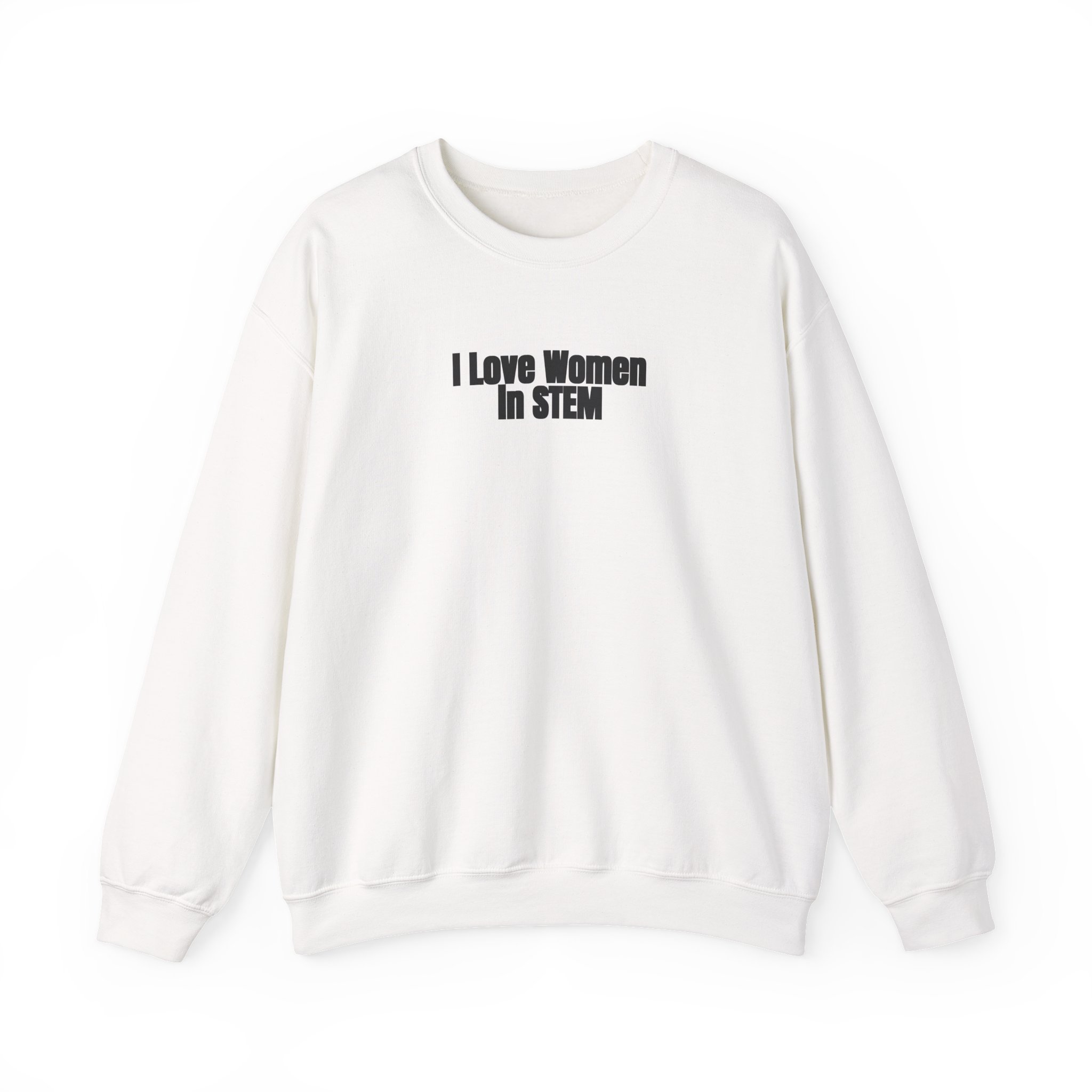 I Love Women in STEM Sweatshirt | Bold Sweatshirt | Gift for Science Student - Black Text - Sweatshirt