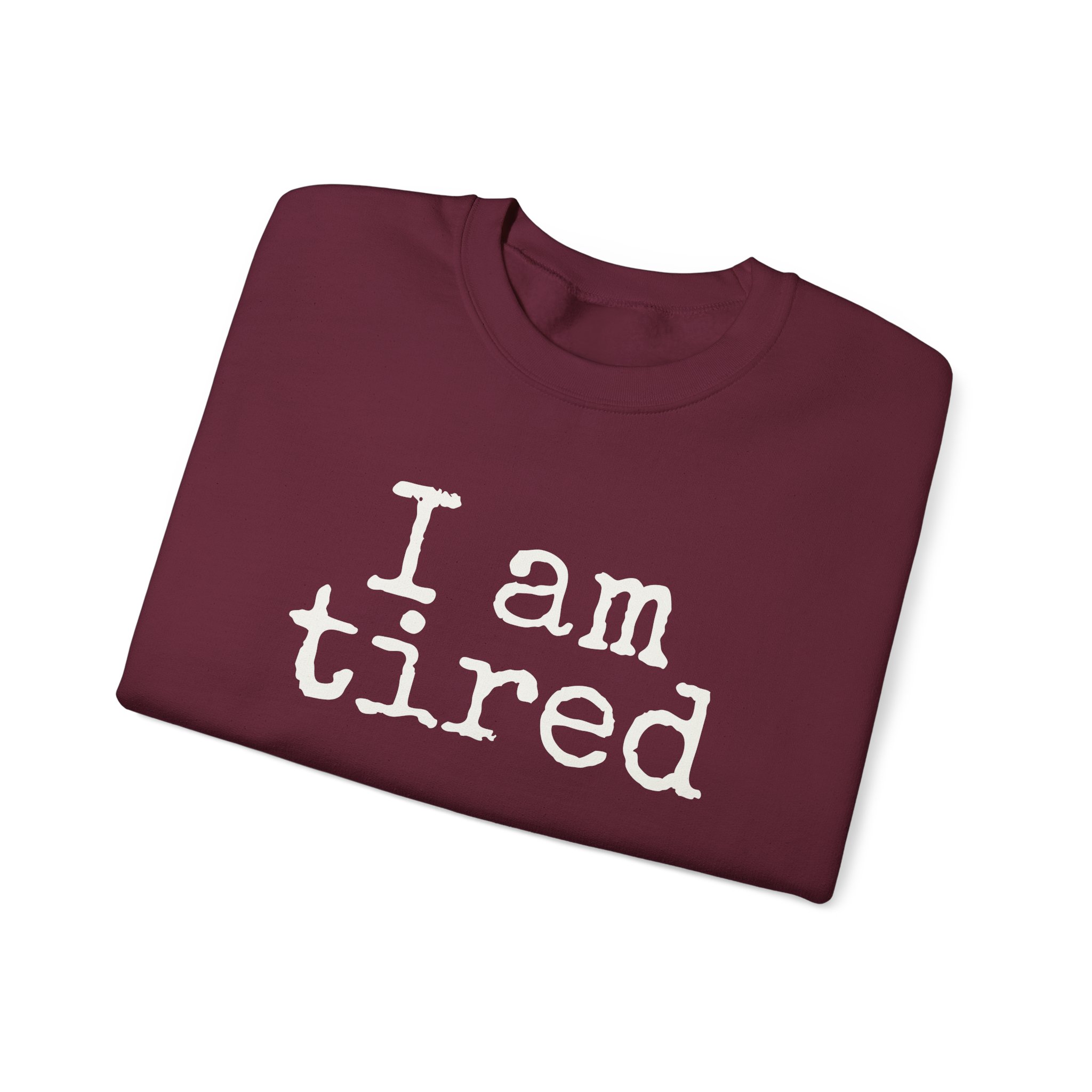 I Am Tired Sweatshirt | Funny Sarcastic Sweatshirt | Gift for Introvert - White Text - Sweatshirt - Image 7