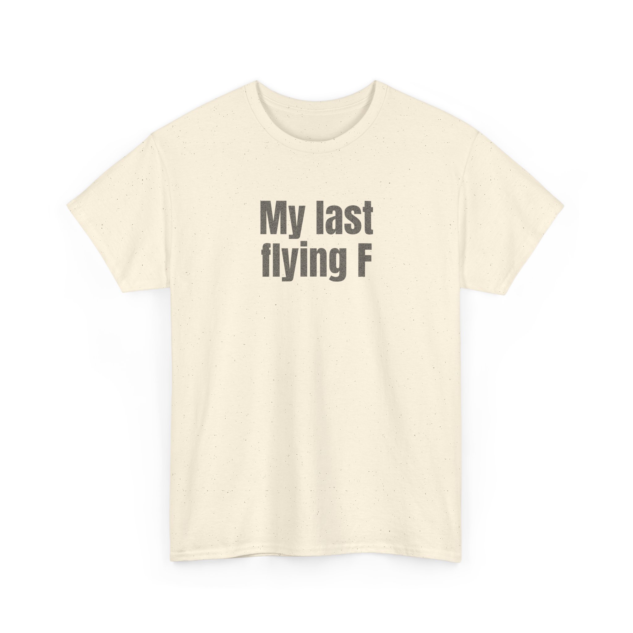 My Last Flying F Shirt | Sarcastic Tee | Gift for Sarcastic Adults - Black Text - T-Shirt - Image 7