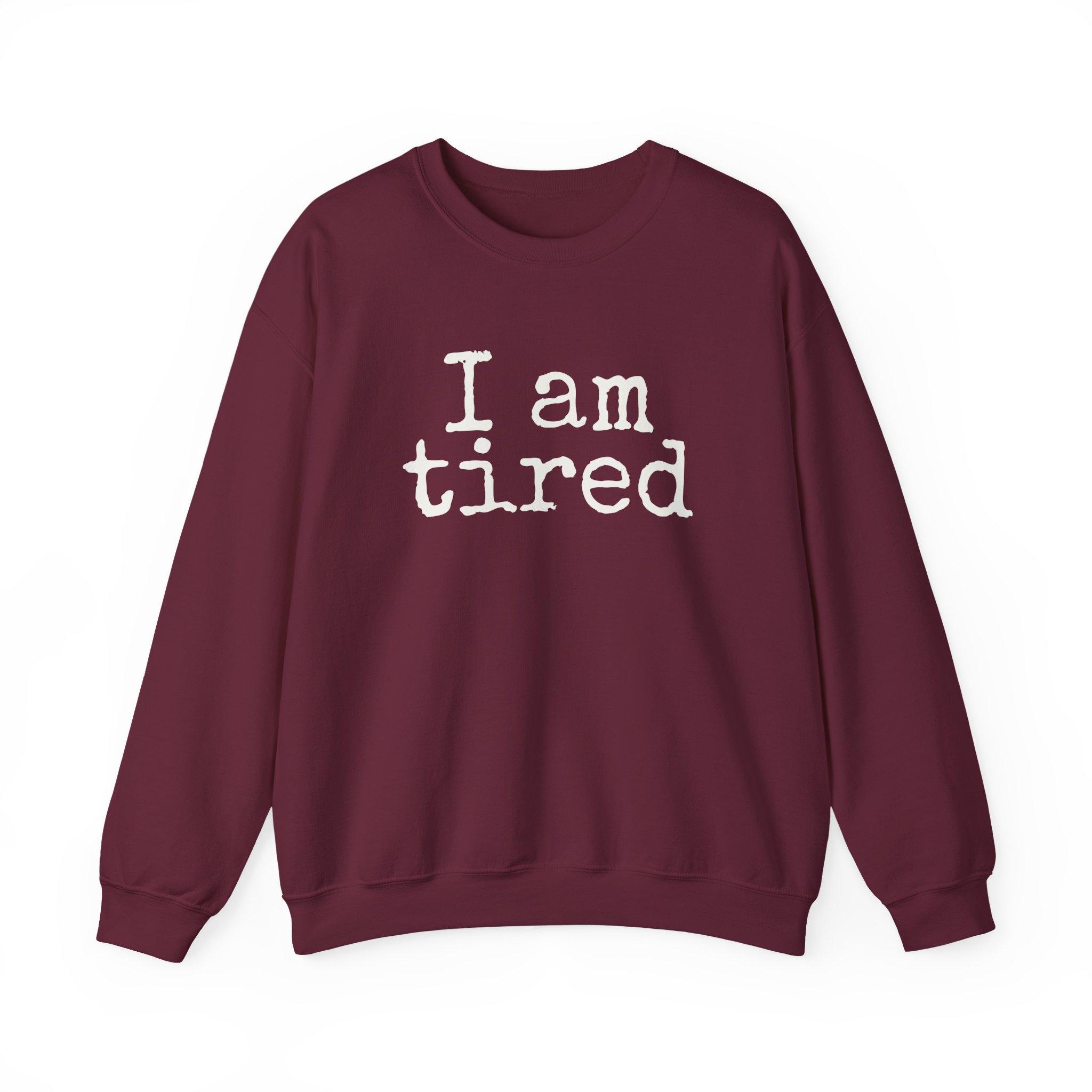 I Am Tired Sweatshirt | Funny Sarcastic Sweatshirt | Gift for Introvert - White Text - Sweatshirt - Image 5
