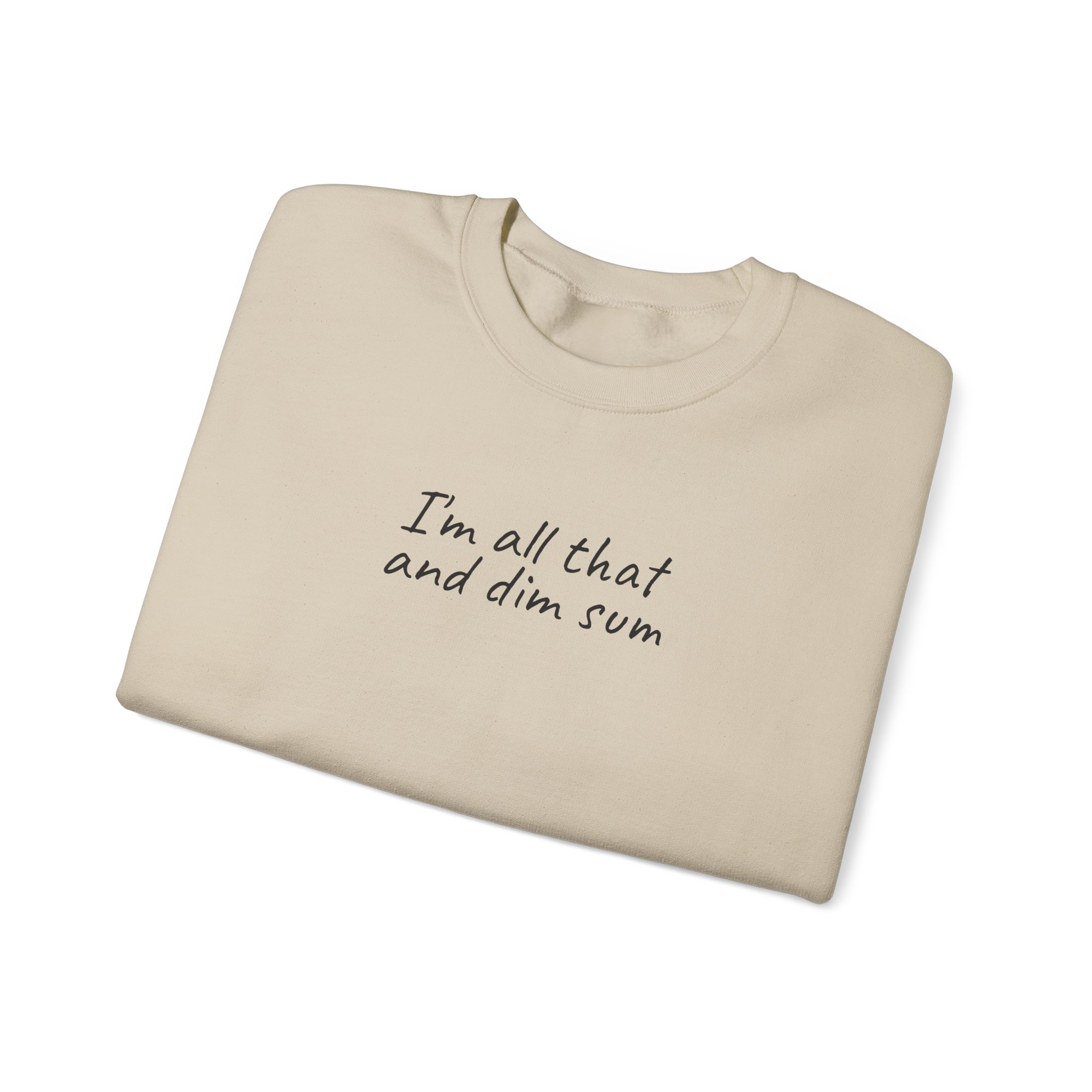 I'm All That And Dim Sum Sweatshirt | Funny Sweatshirt | Gift for Foodie - Black Text - Sweatshirt - Image 7