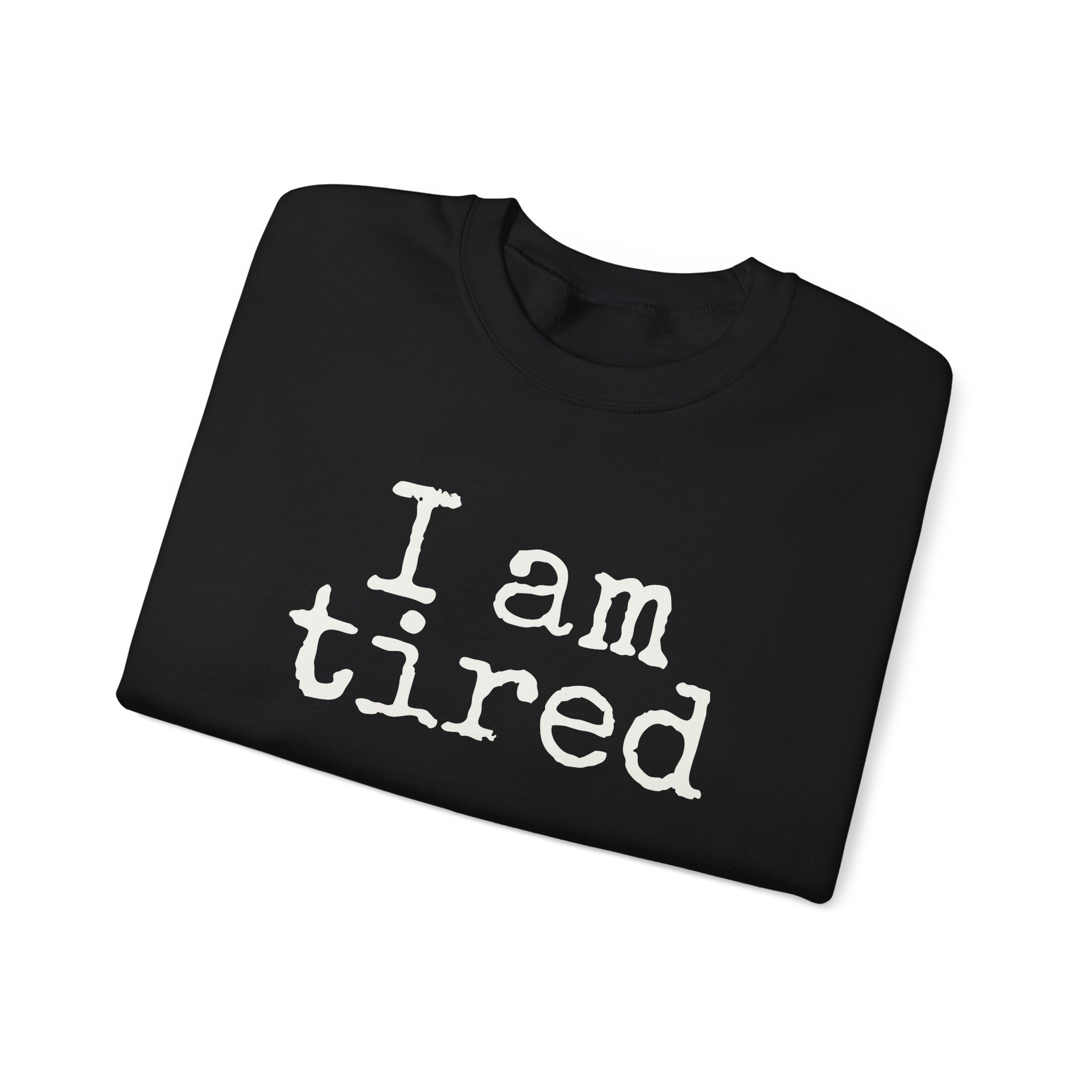 I Am Tired Sweatshirt | Funny Sarcastic Sweatshirt | Gift for Introvert - White Text - Sweatshirt - Image 3